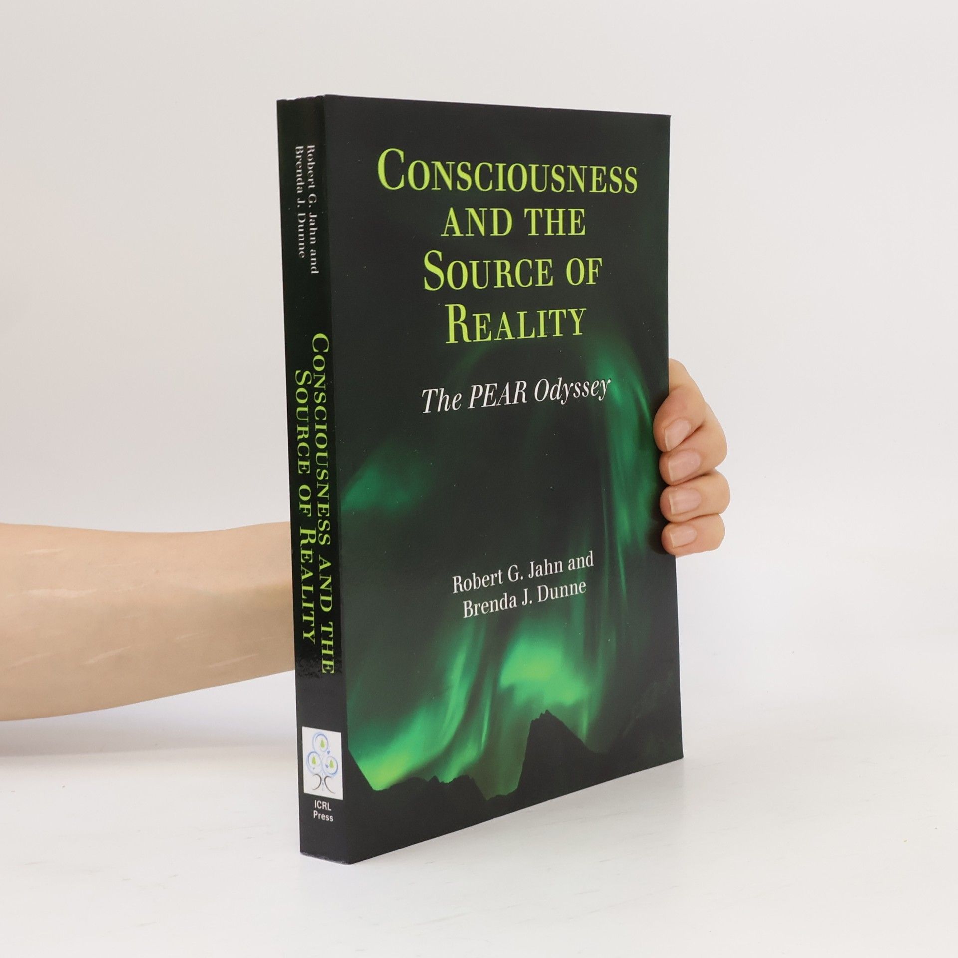 Robert G. Jahn Consciousness and the Source of Reality