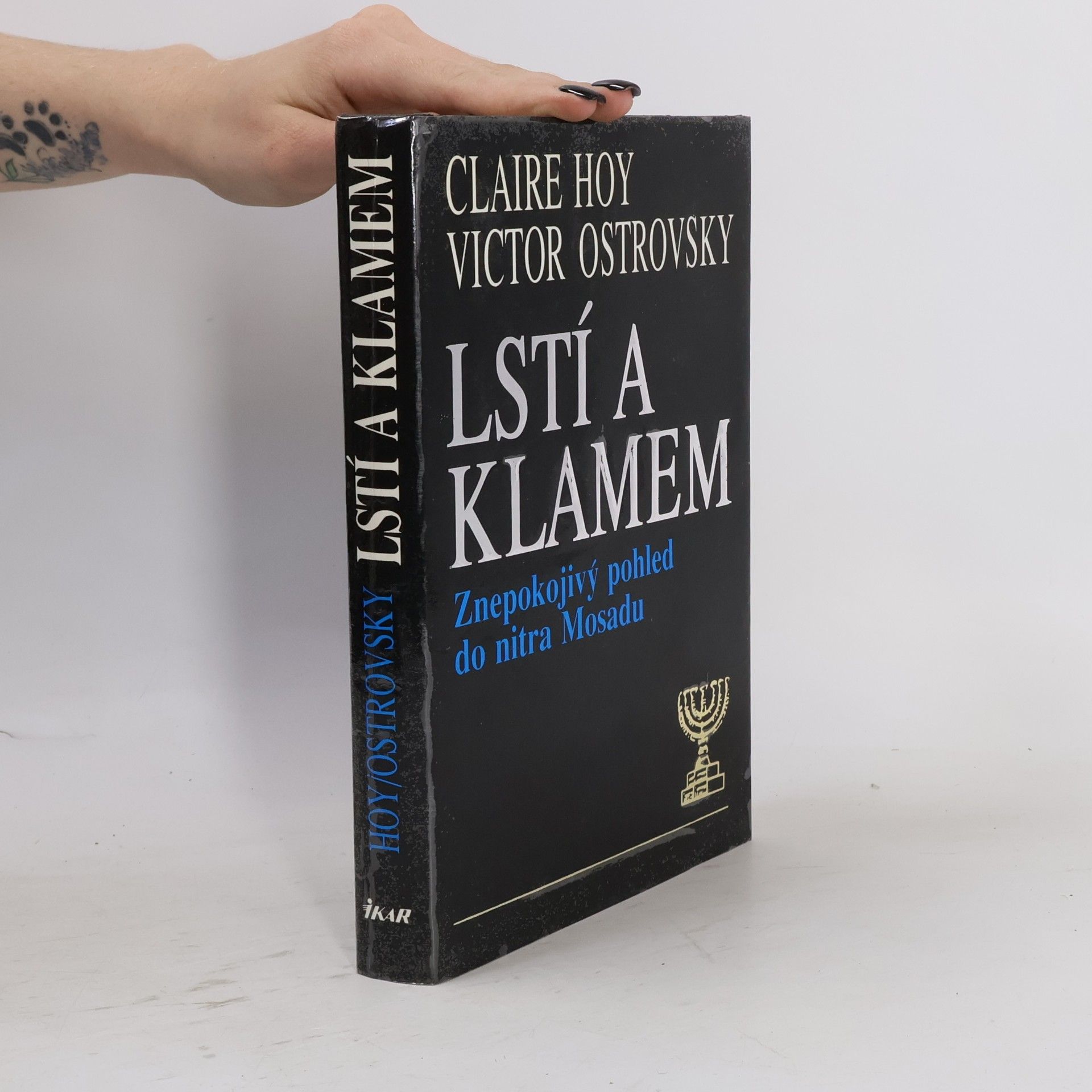 Victor Ostrovsky Lstí a klamem: Znepokojivý pohled do nitra Mosadu