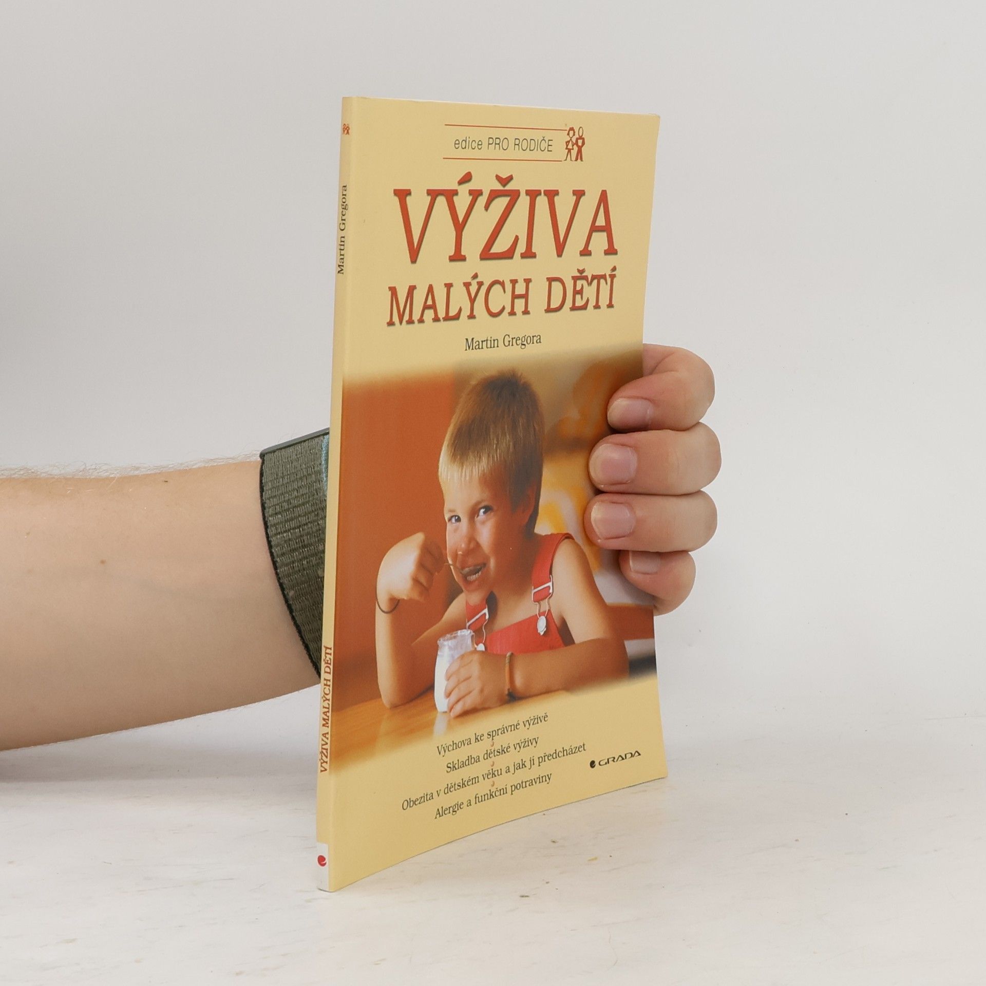 Martin Gregor-Dellin Výživa malých dětí : výchova ke správné výživě, skladba dětské výživy, obezita v dětském věku a jak jí předcházet, alergie a funkční potraviny