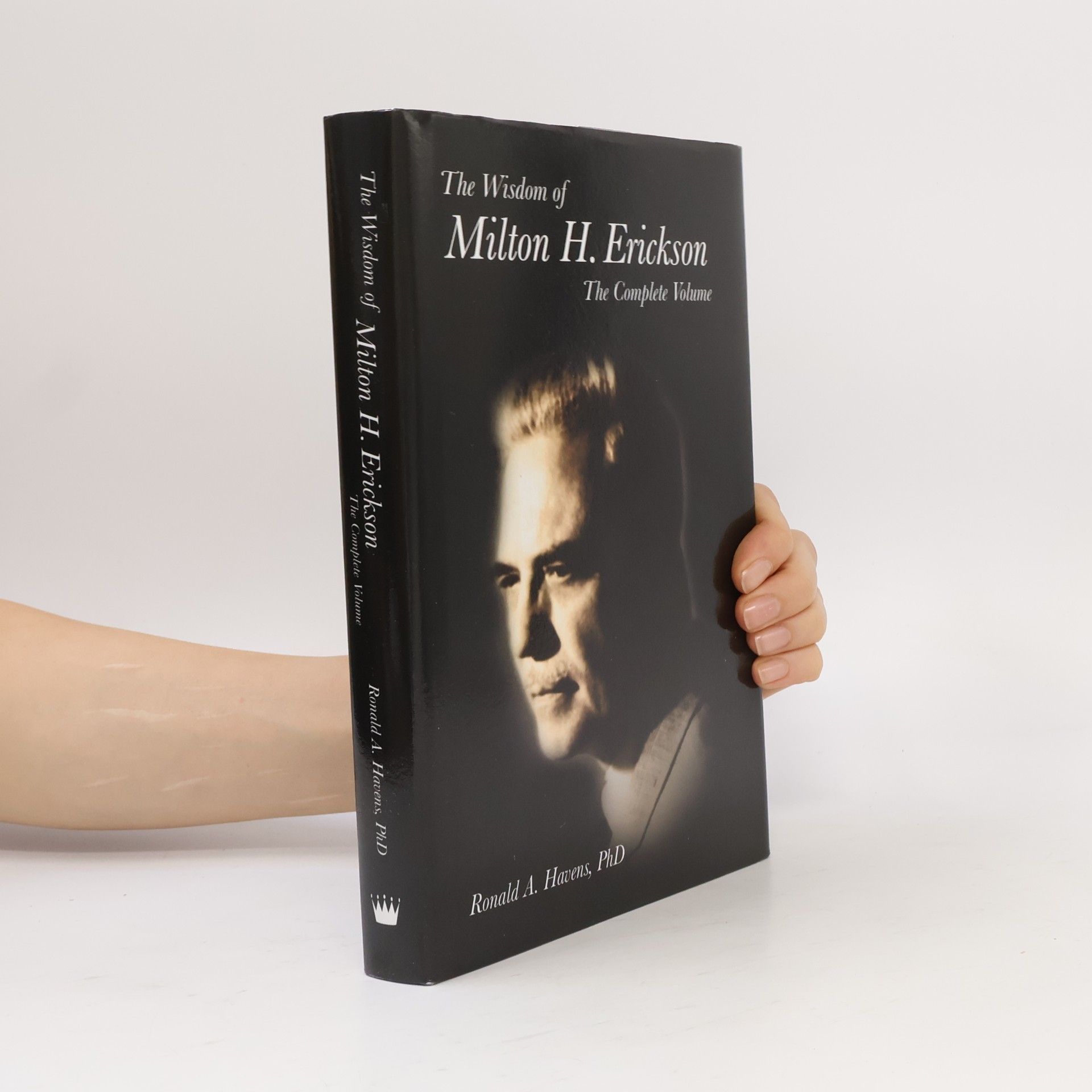 Ronald A. Havens The Wisdom of Milton H Erickson: The Complete Volume