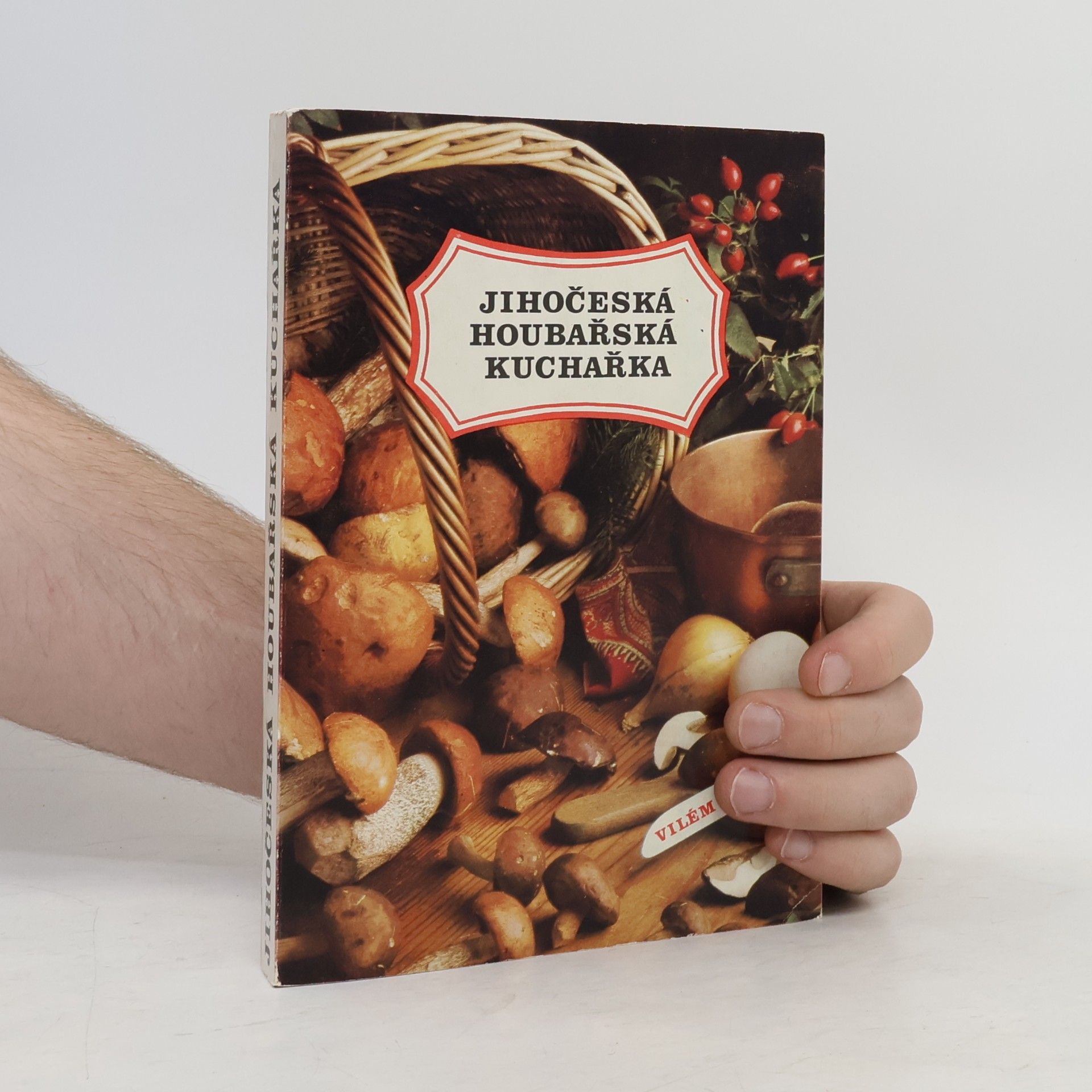 Vilém Vrabec Jihočeská houbařská kuchařka