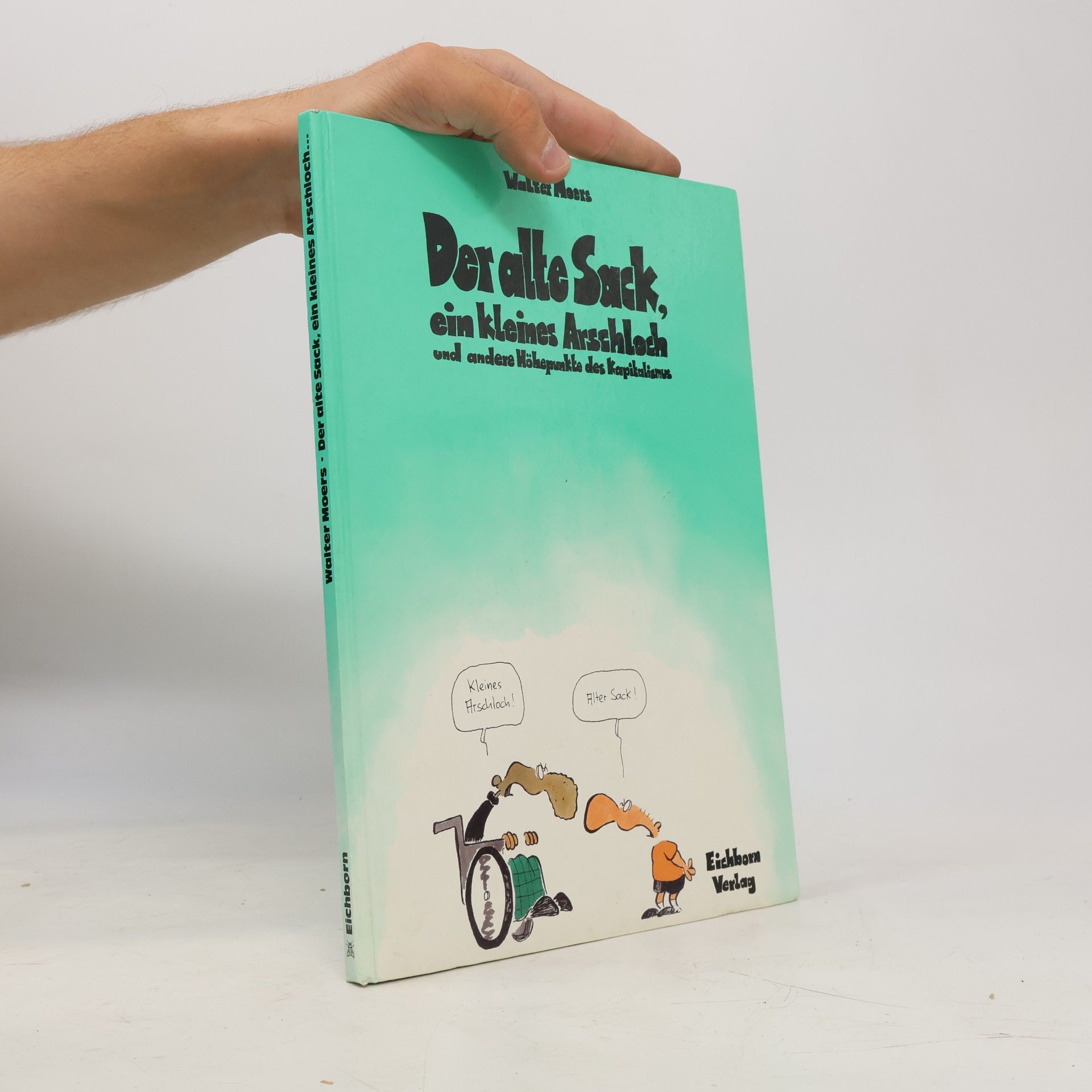 Walter Moers Der alte Sack, ein kleines Arschloch und andere Höhepunkte des Kapitalismus