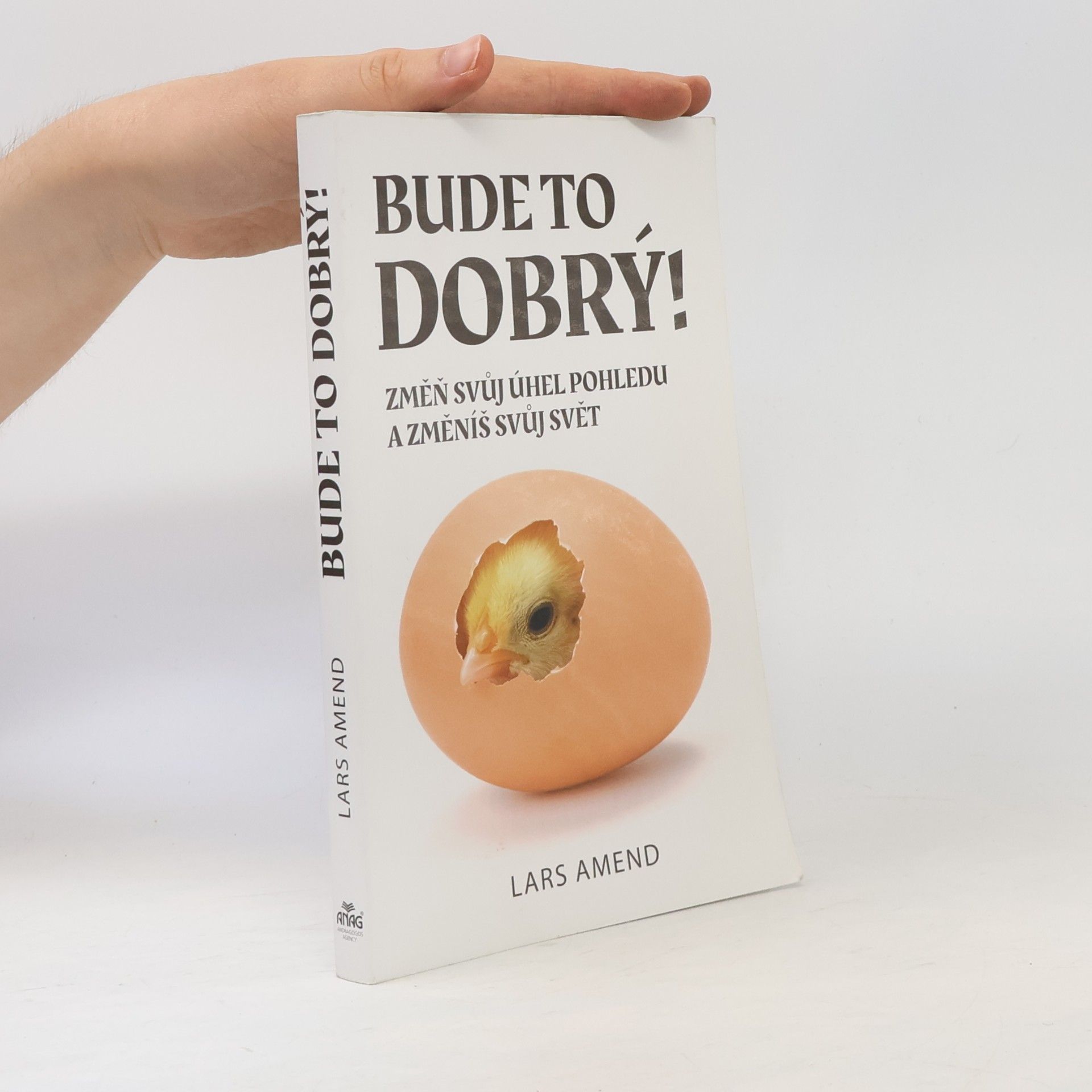 Lars Amend Bude to dobrý! Změň svůj úhel pohledu a změníš svůj svět