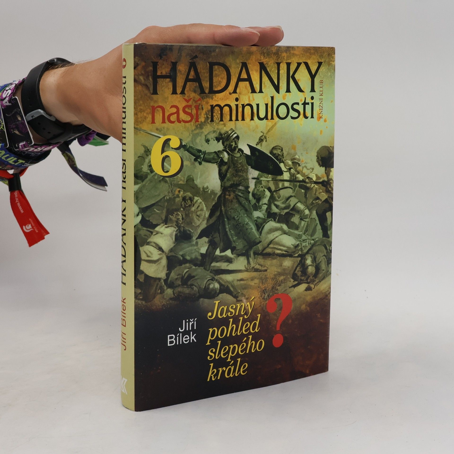 Jiří Bílek Hádanky naší minulosti. 6, Jasný pohled slepého krále?