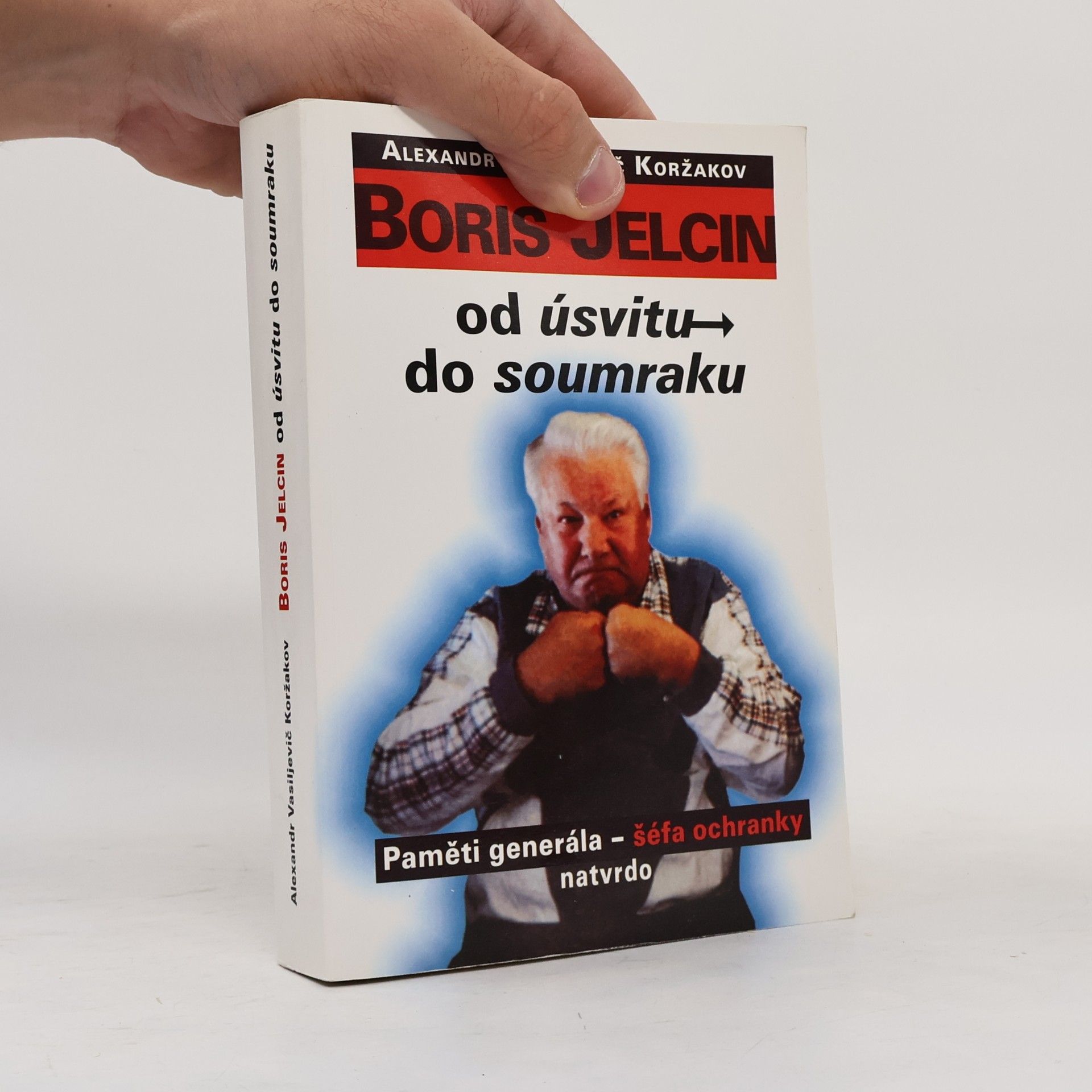 Aleksandr Vasil jevič Koržakov Boris Jelcin: Od úsvitu do soumraku