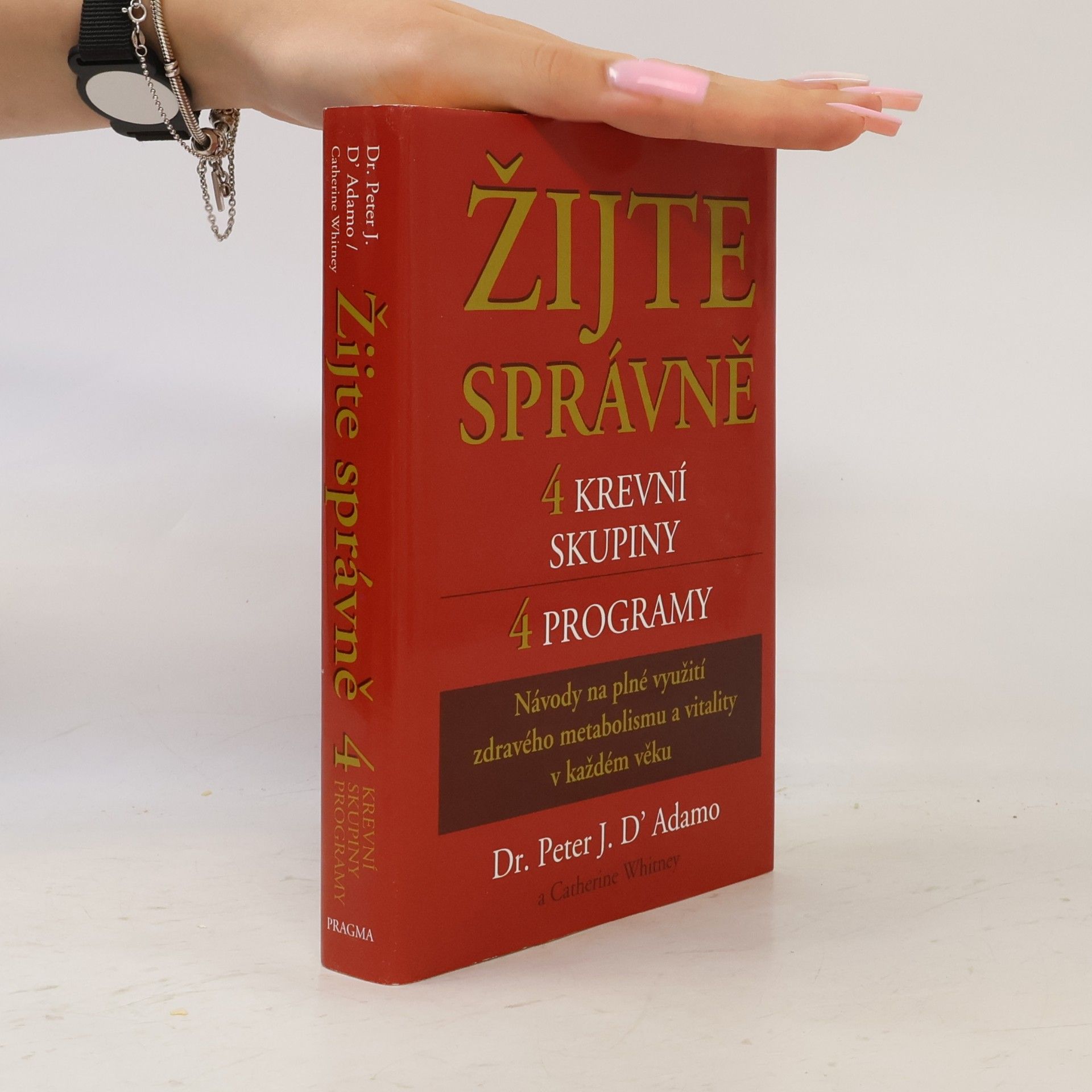 Catherine Whitney Žijte správně. 4 krevní skupiny, 4 programy