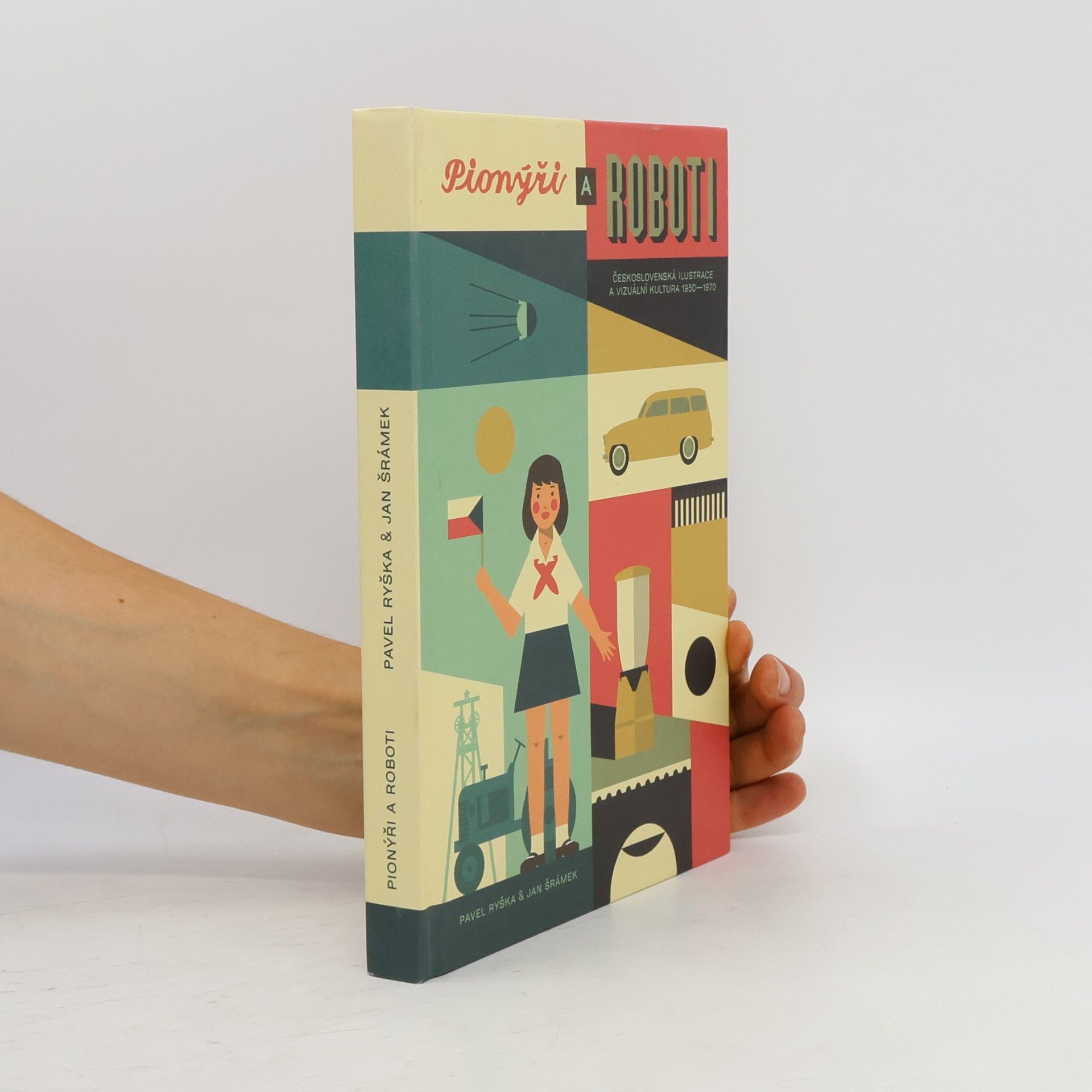 Pionýři a roboti: československá ilustrace a vizuální kultura 1950-1970