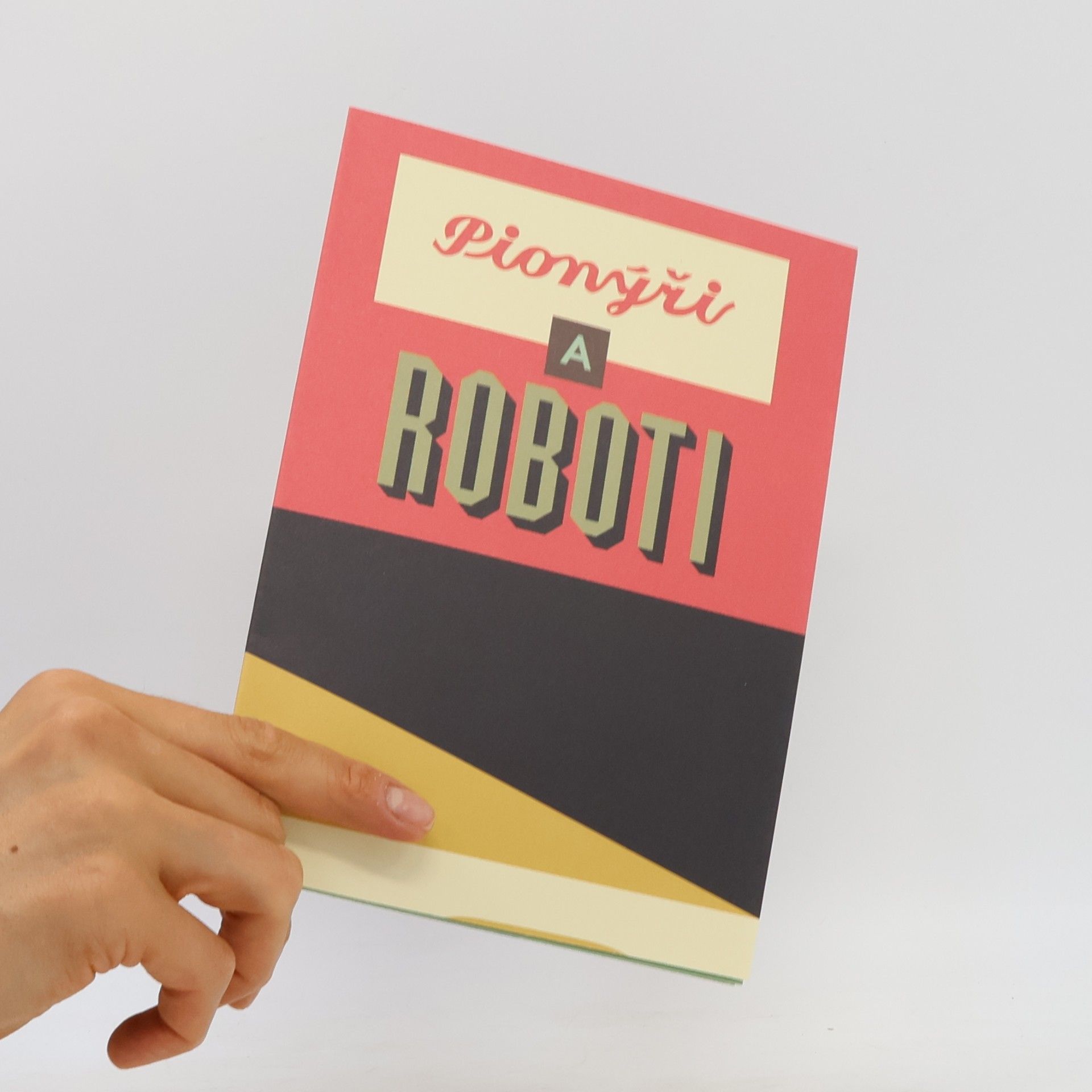 Pavel Ryška Pionýři a roboti: československá ilustrace a vizuální kultura 1950-1970