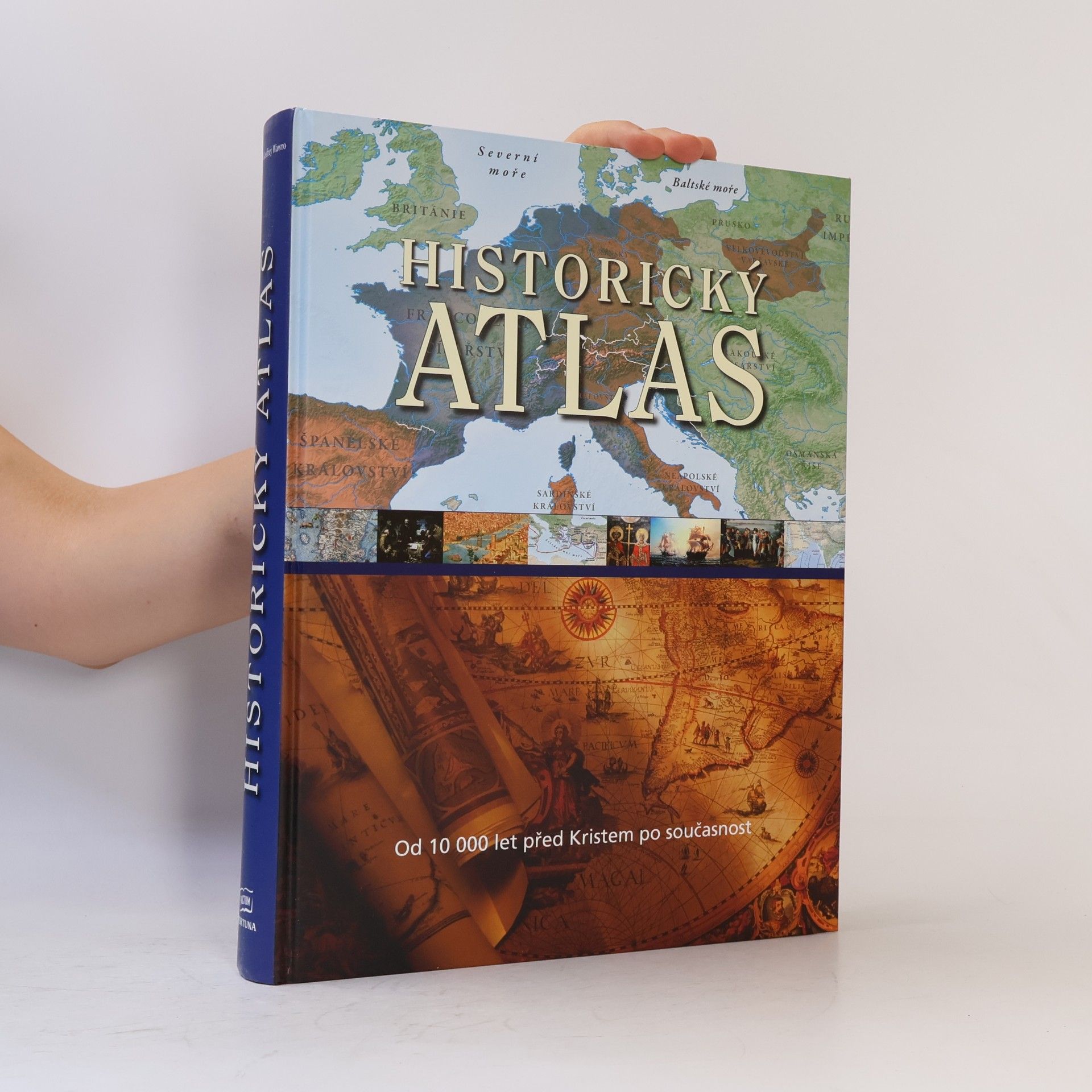 Geoffrey Wawro Historický atlas: Od roku 10 000 před Kristem po současnost
