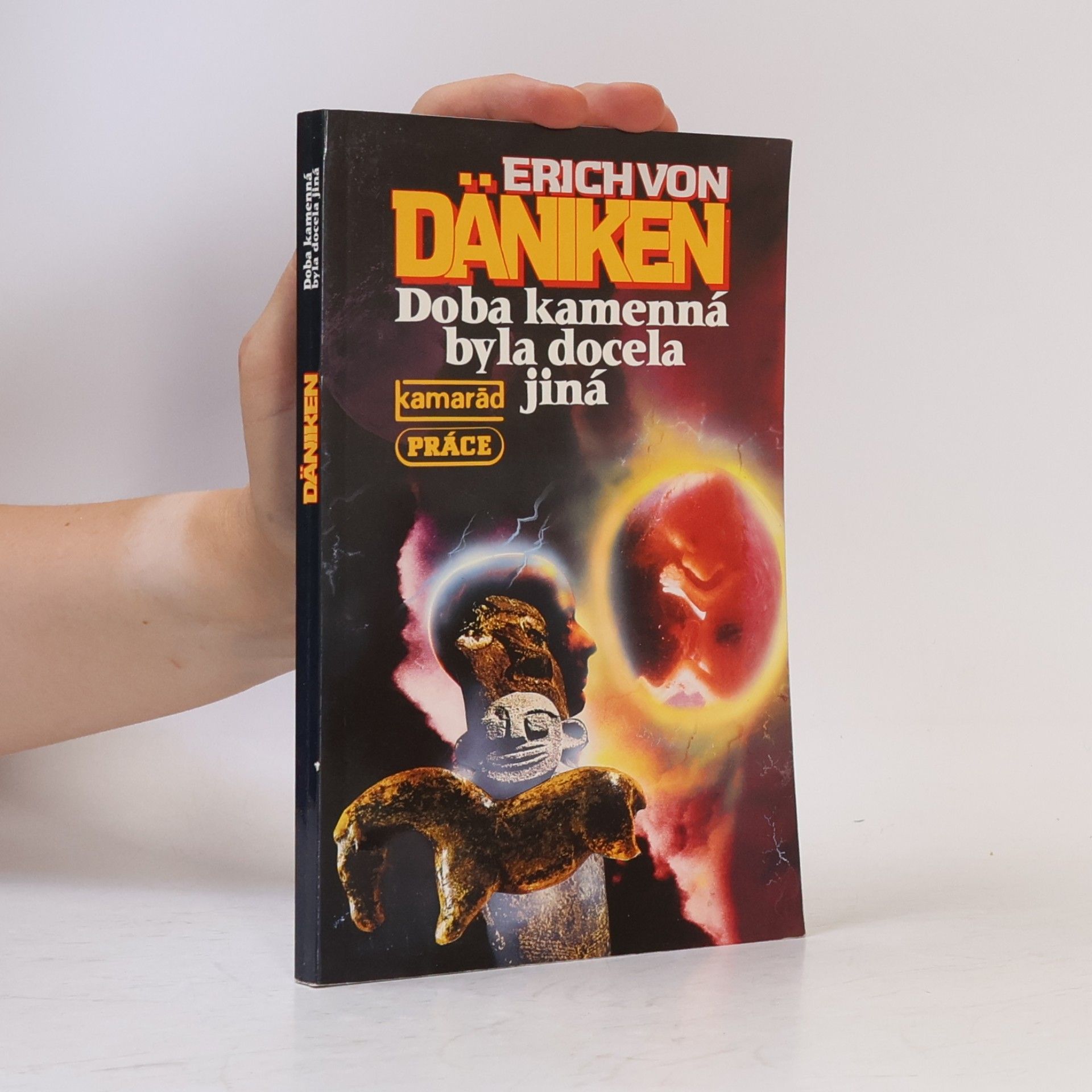 Erich von Däniken Doba kamenná byla docela jiná