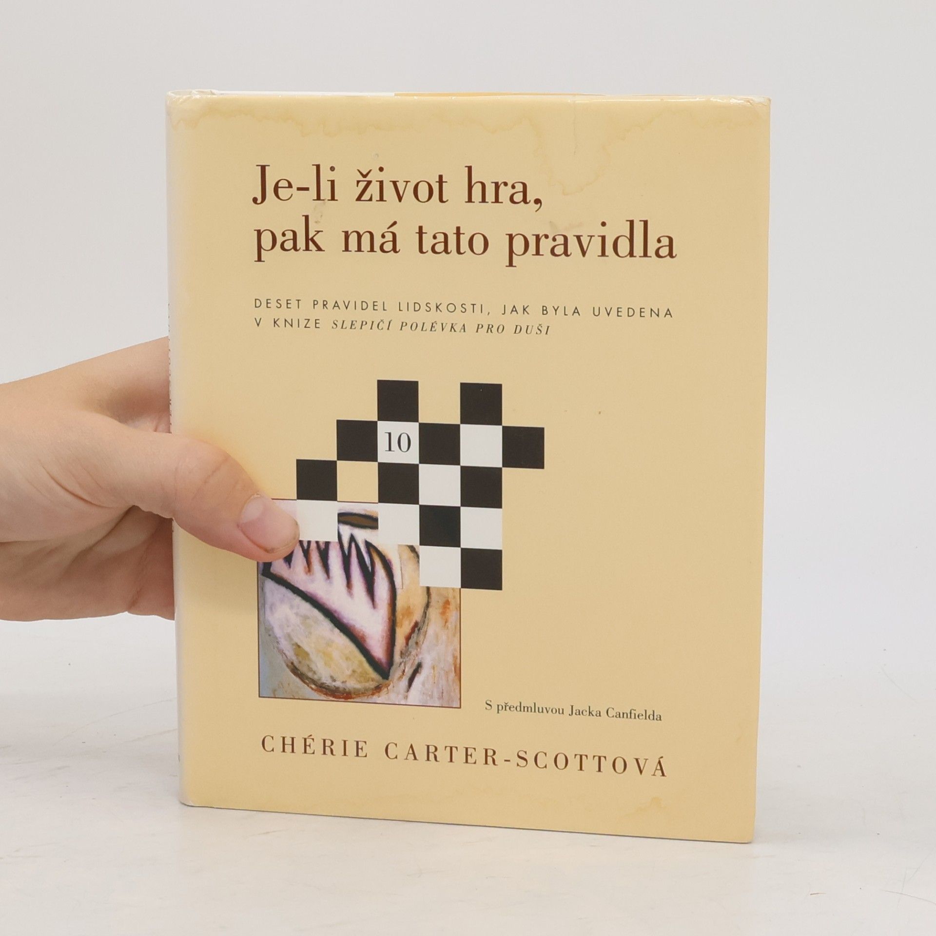 Chérie CarterScott Je-li život hra, pak má tato pravidla. Deset pravidel lidskosti, jak byla uvedena v knize Slepičí polévka pro duši