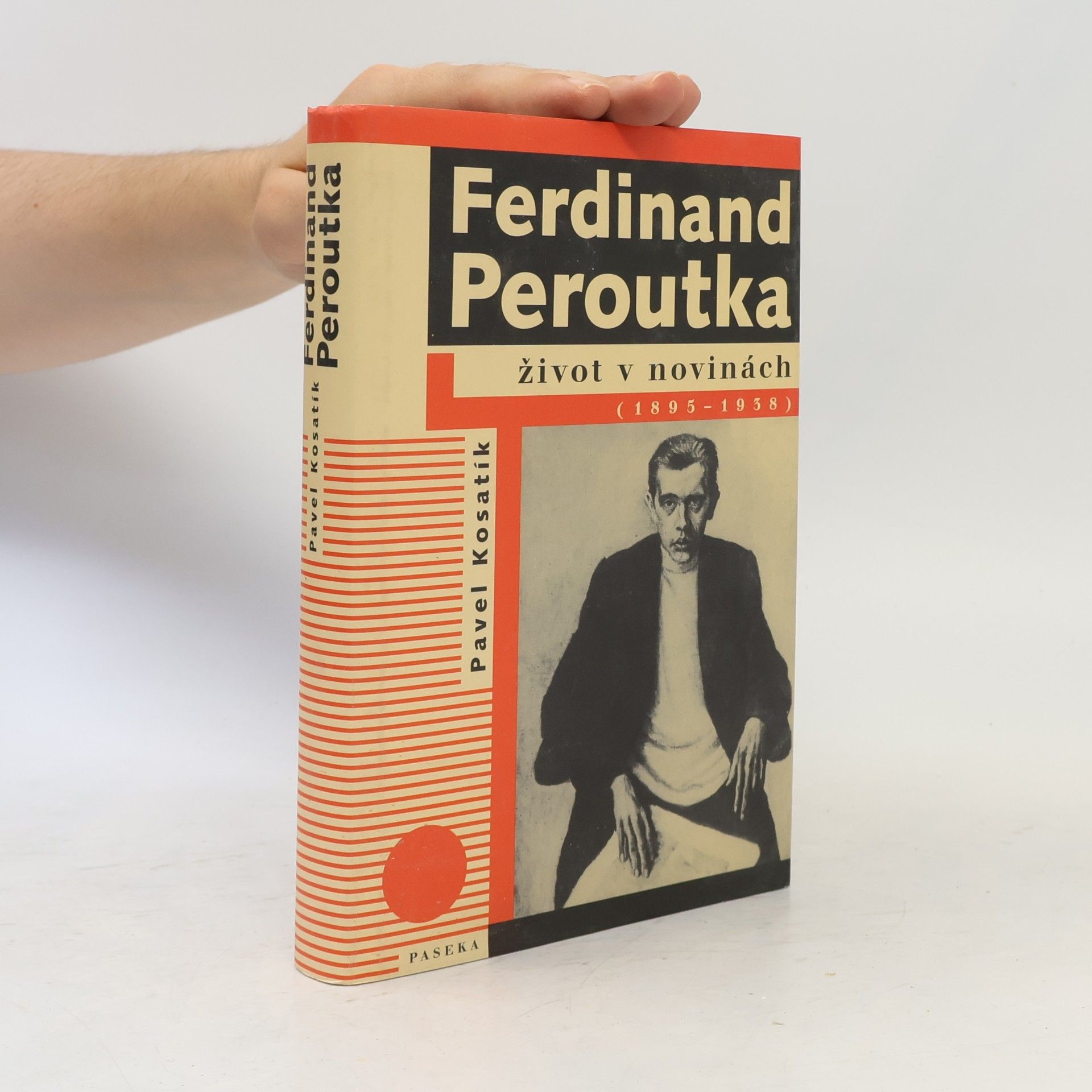 Pavel Kosatík Ferdinand Peroutka : život v novinách (1895-1938)