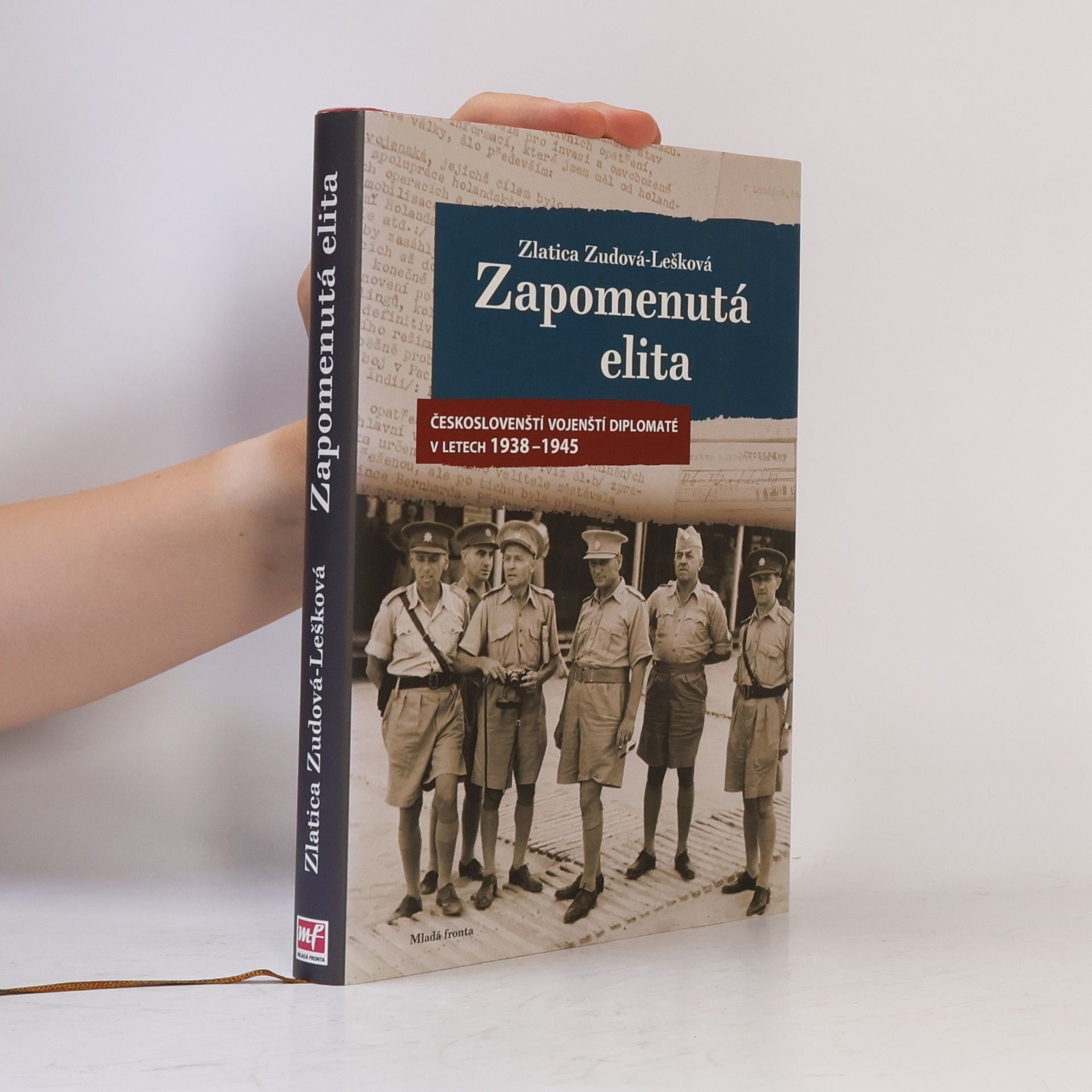 Zlatica Zudová Lešková Zapomenutá elita : českoslovenští vojenští diplomaté v letech 1938-1945