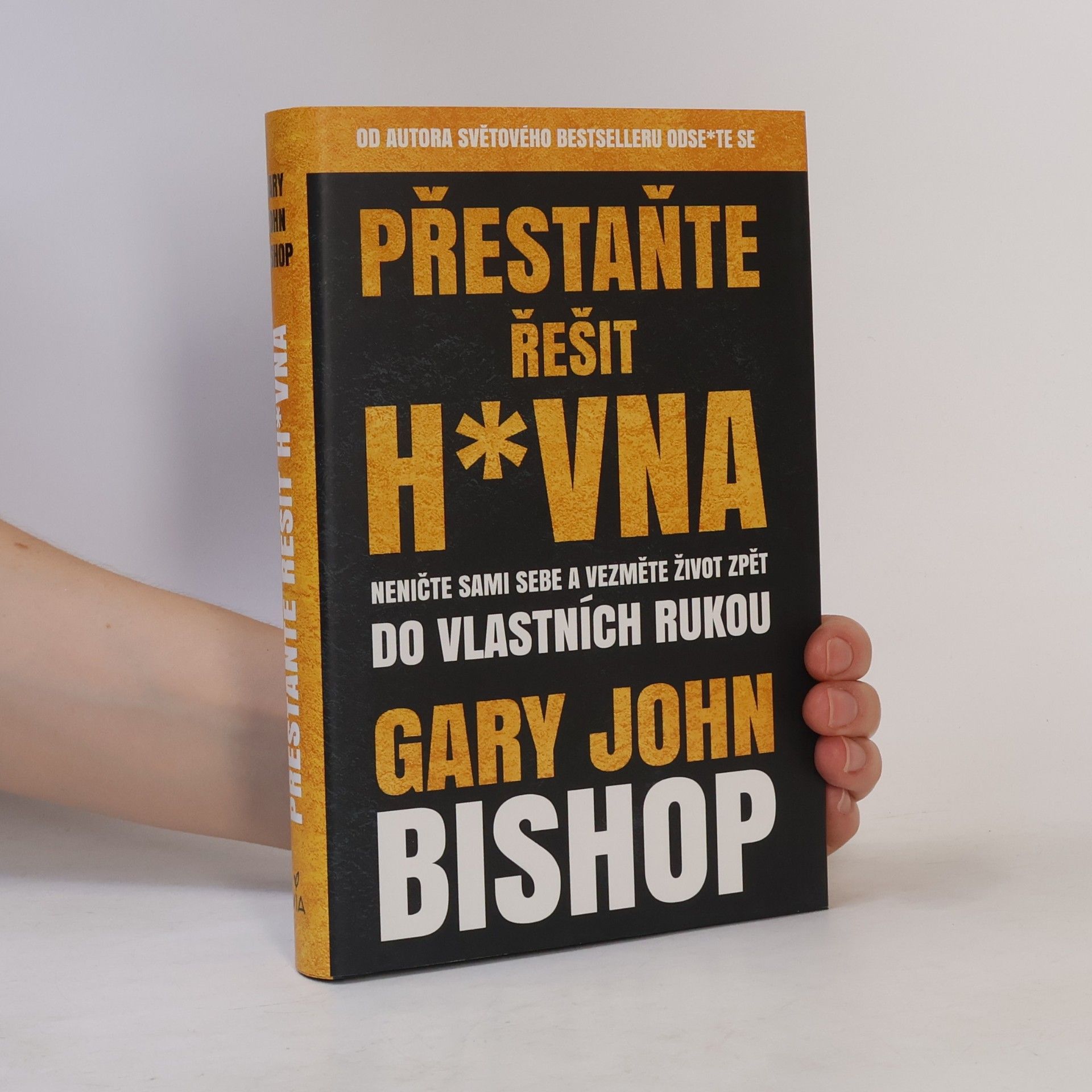 Gary John Bishop Přestaňte řešit h*vna