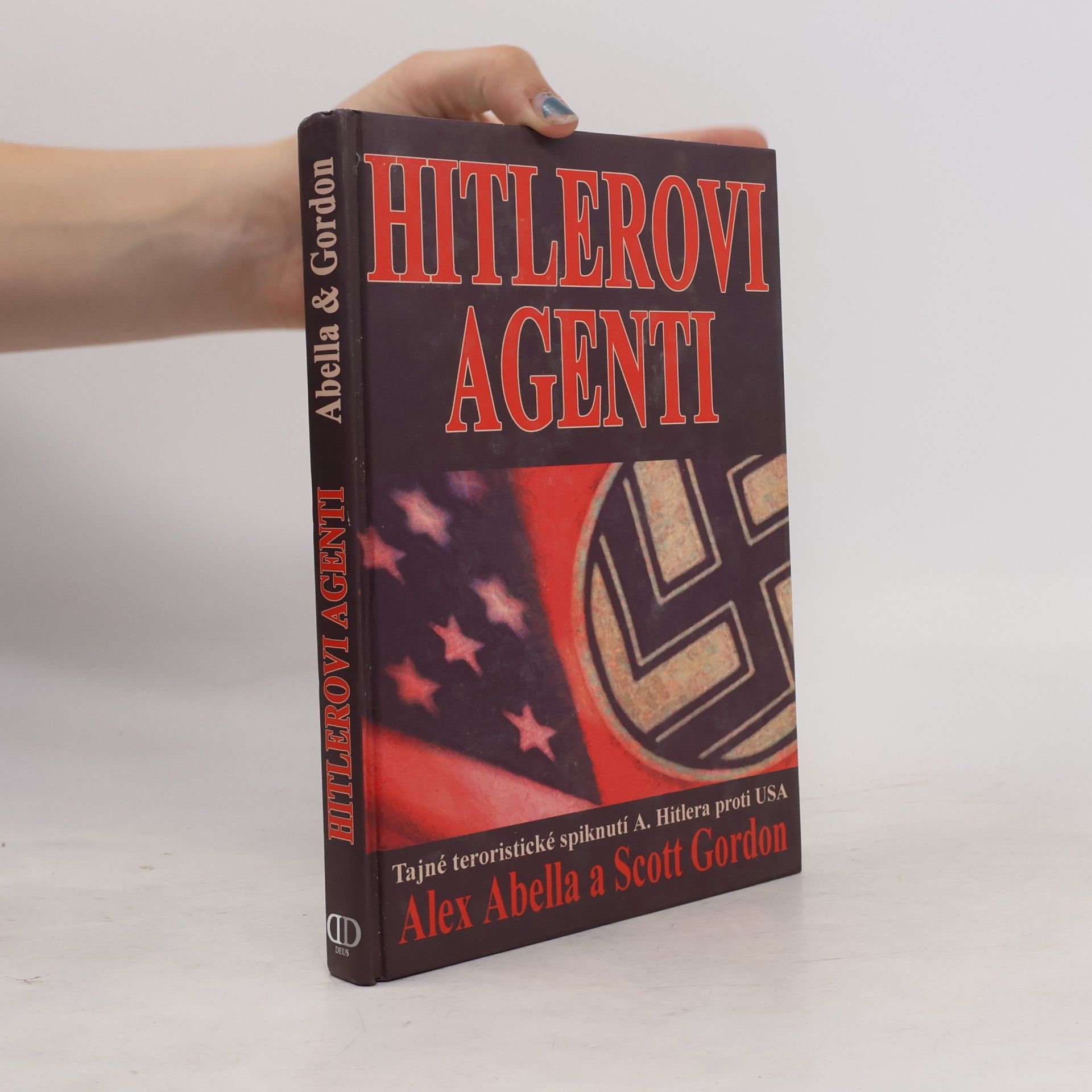Scott Gordon Hitlerovi agenti: Tajné teroristické spiknutí A. Hitlera proti USA