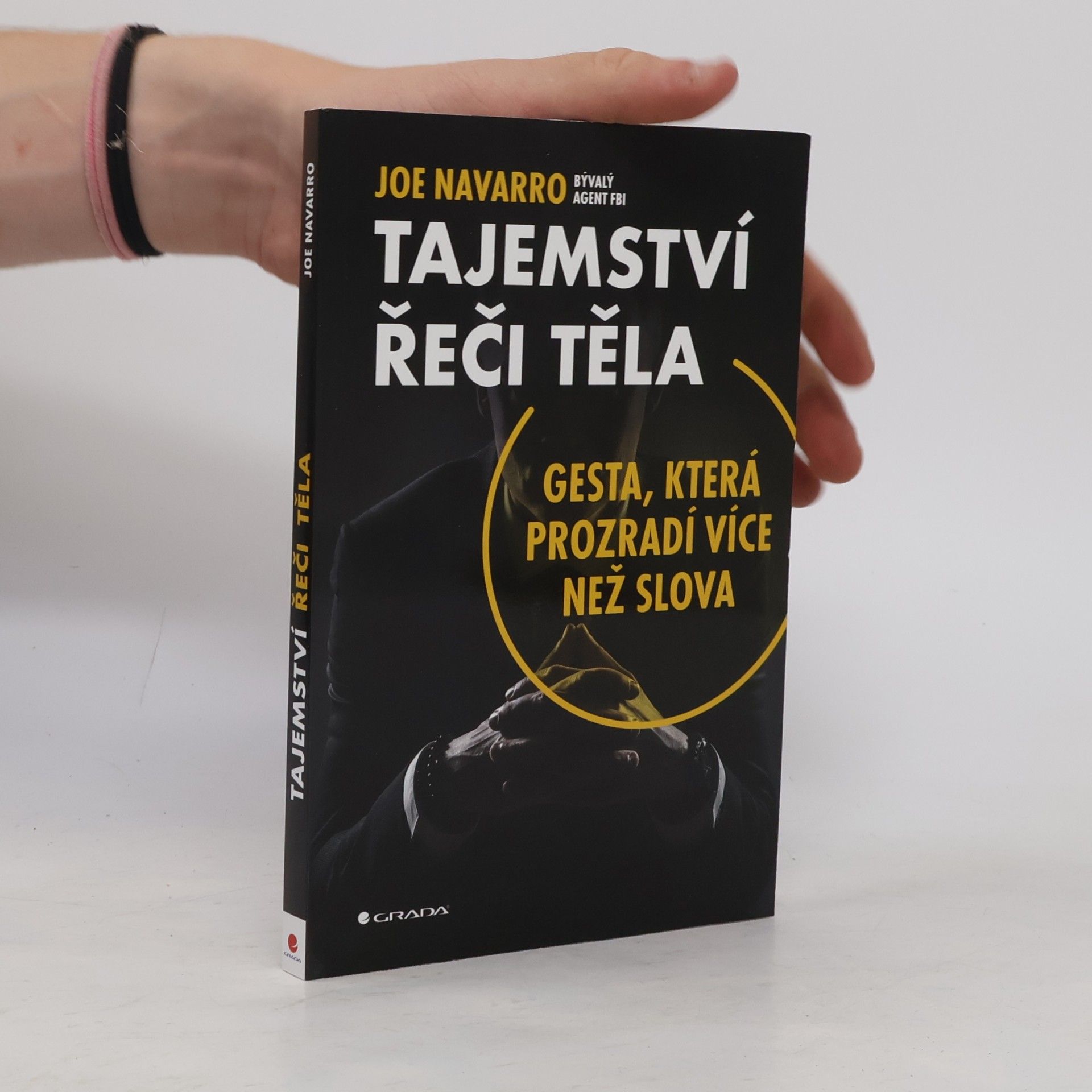 Joe Navarro Tajemství řeči těla: Gesta, která prozradí více než slova