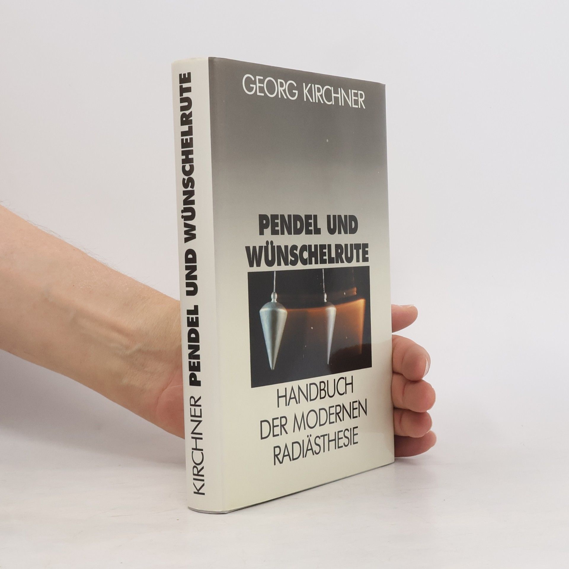 Georg Kirchner Pendel und Wünschelrute