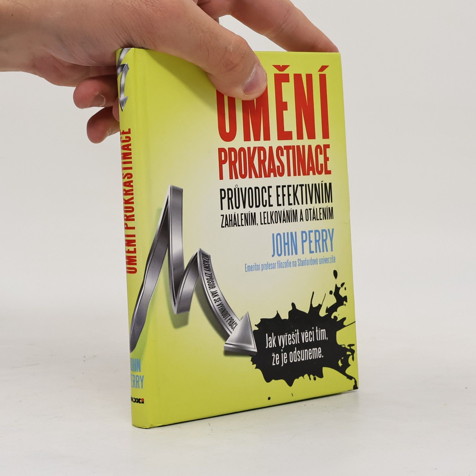 John Perry Umění prokrastinace. Průvodce efektivním zahálením, lelkováním a otálením