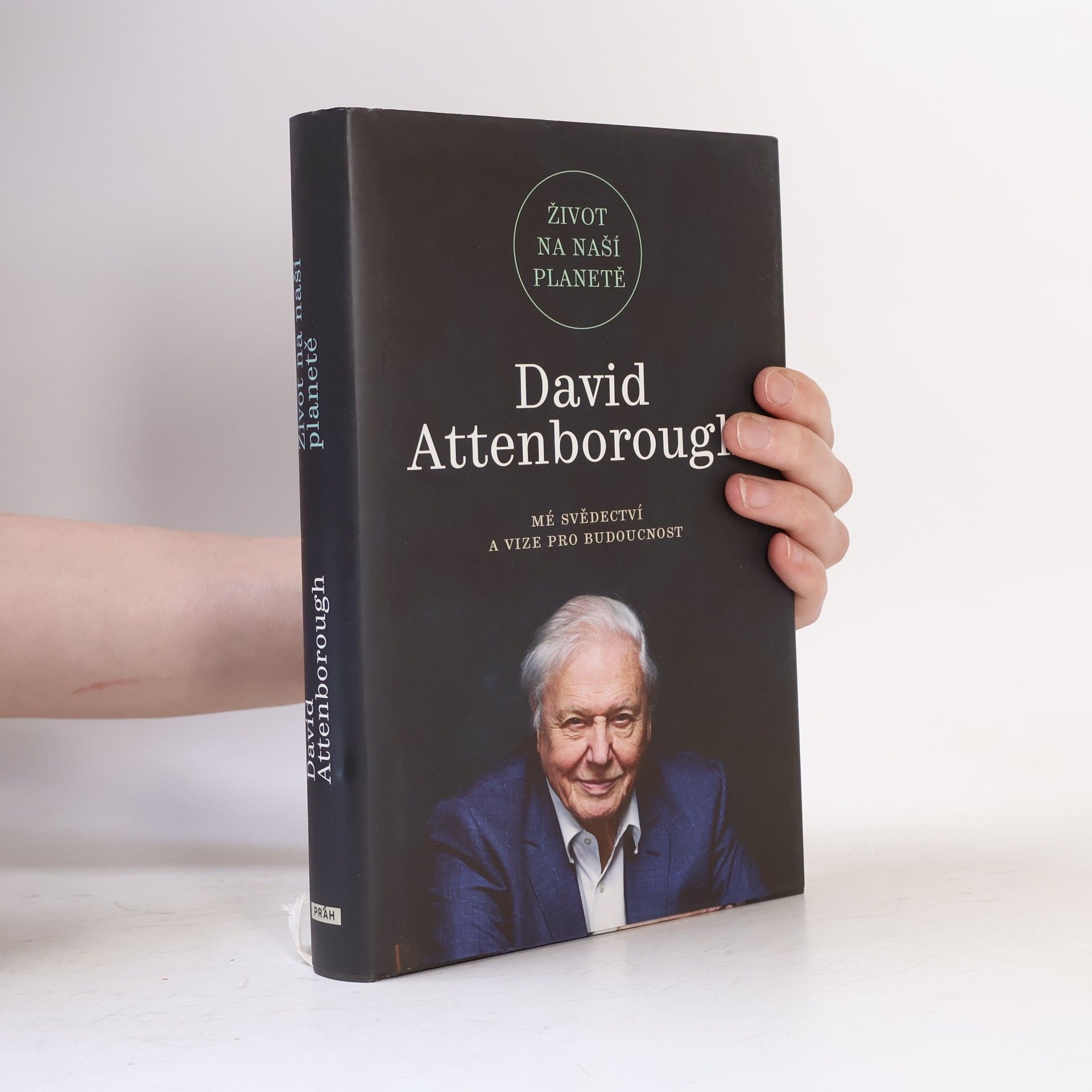 David Attenborough Život na naší planetě : mé svědectví a vize pro budoucnost