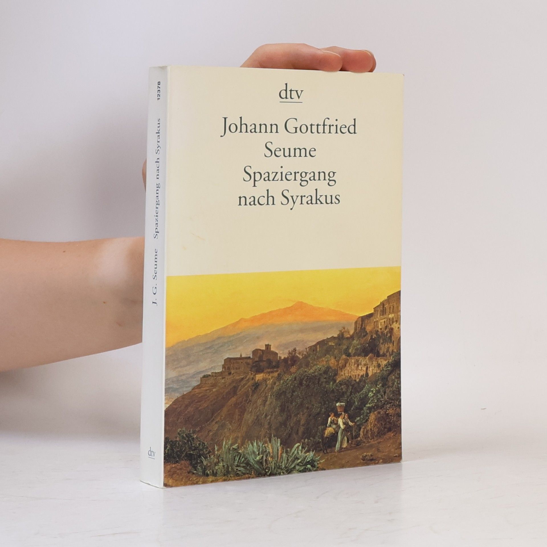 Johann Gottfried Seume Spaziergang nach Syrakus im Jahre 1802