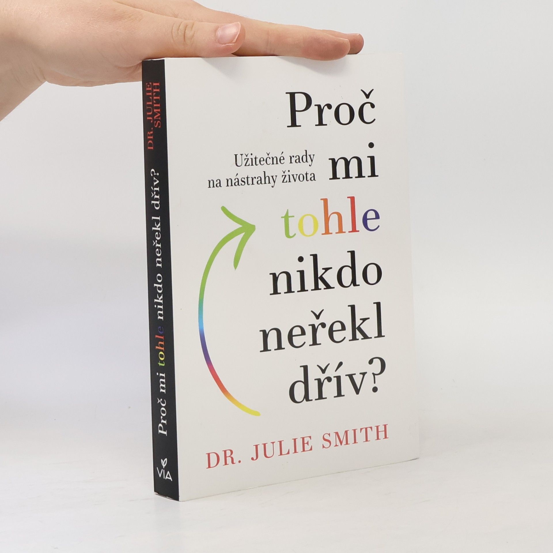 Julie Smith Proč mi tohle nikdo neřekl dřív?