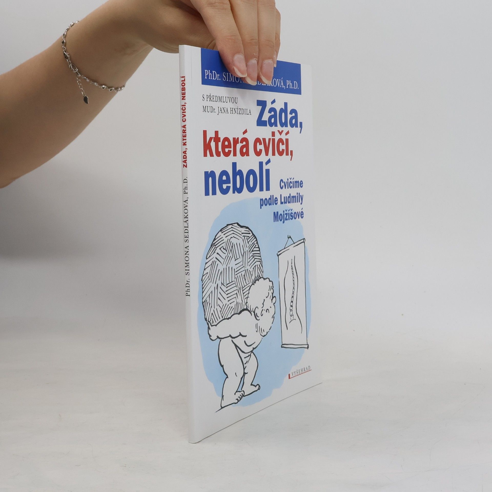 Simona Sedláková Záda, která cvičí, nebolí : cvičíme podle Ludmily Mojžíšové