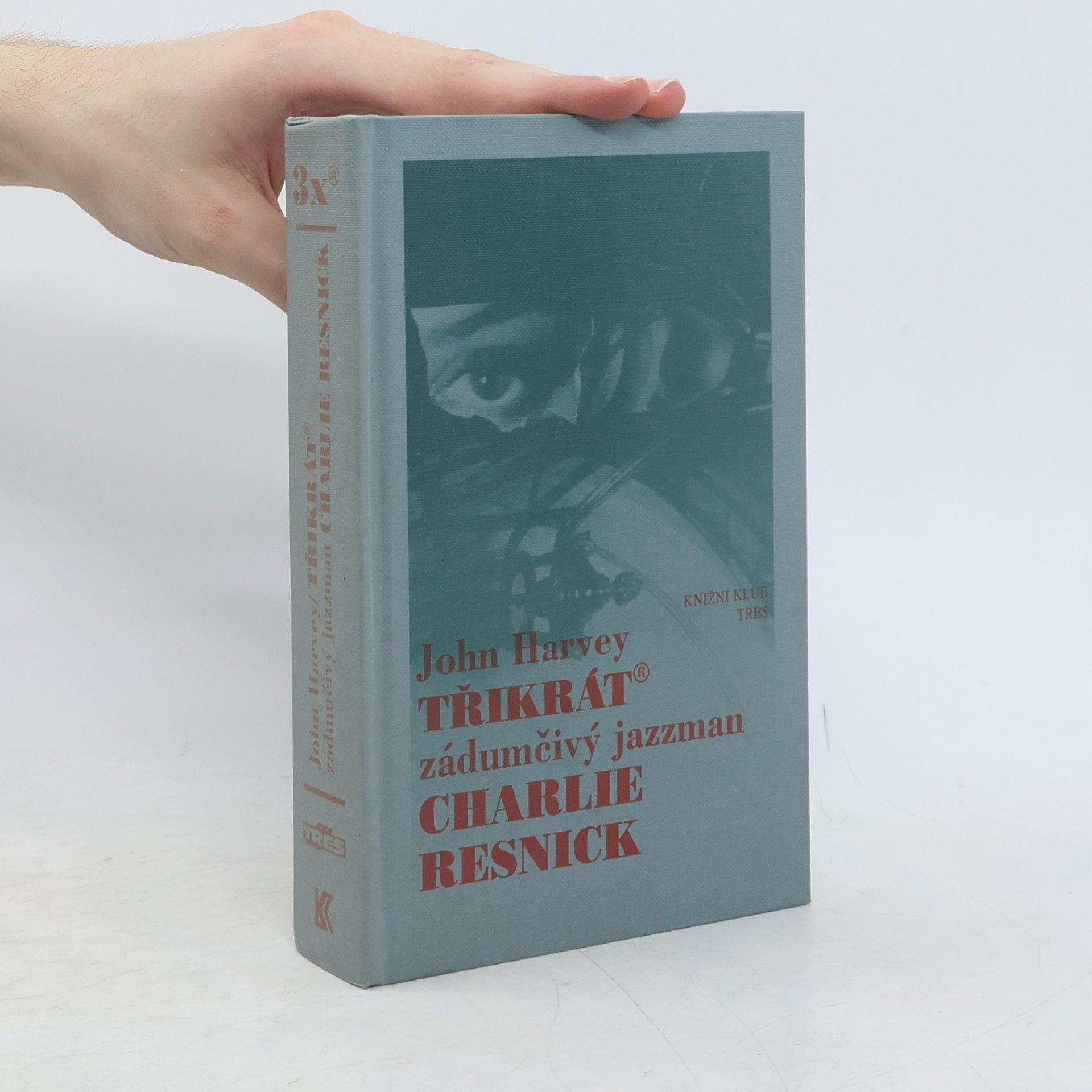 John Harvey Třikrát zádumčivý jazzman Charlie Resnick