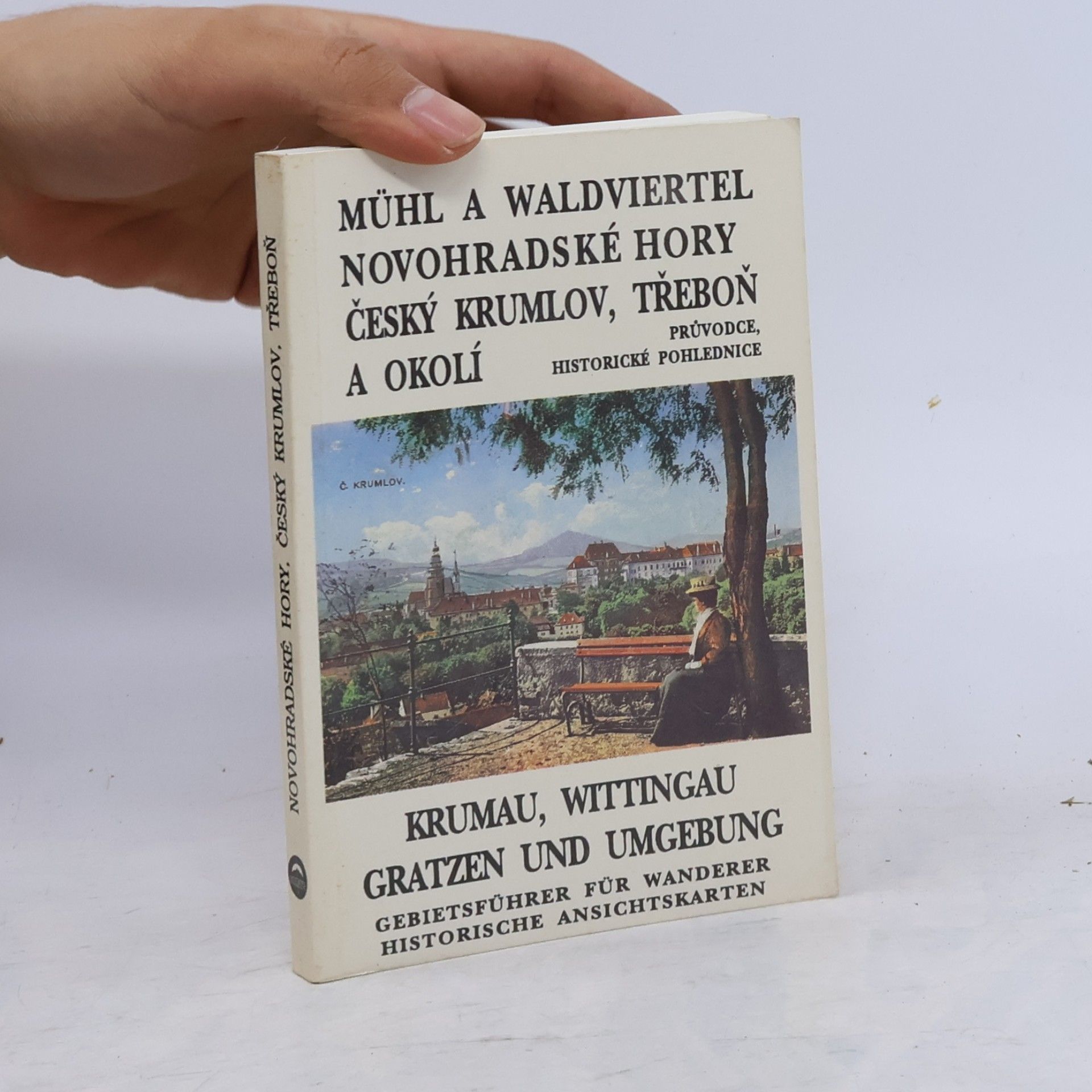 Eduard Kočárek Mühl a Waldviertel, Novohradské hory, Český Krumlov, Třeboň a okolí. Krumau, Wittingau, Gratzen und Umgebung