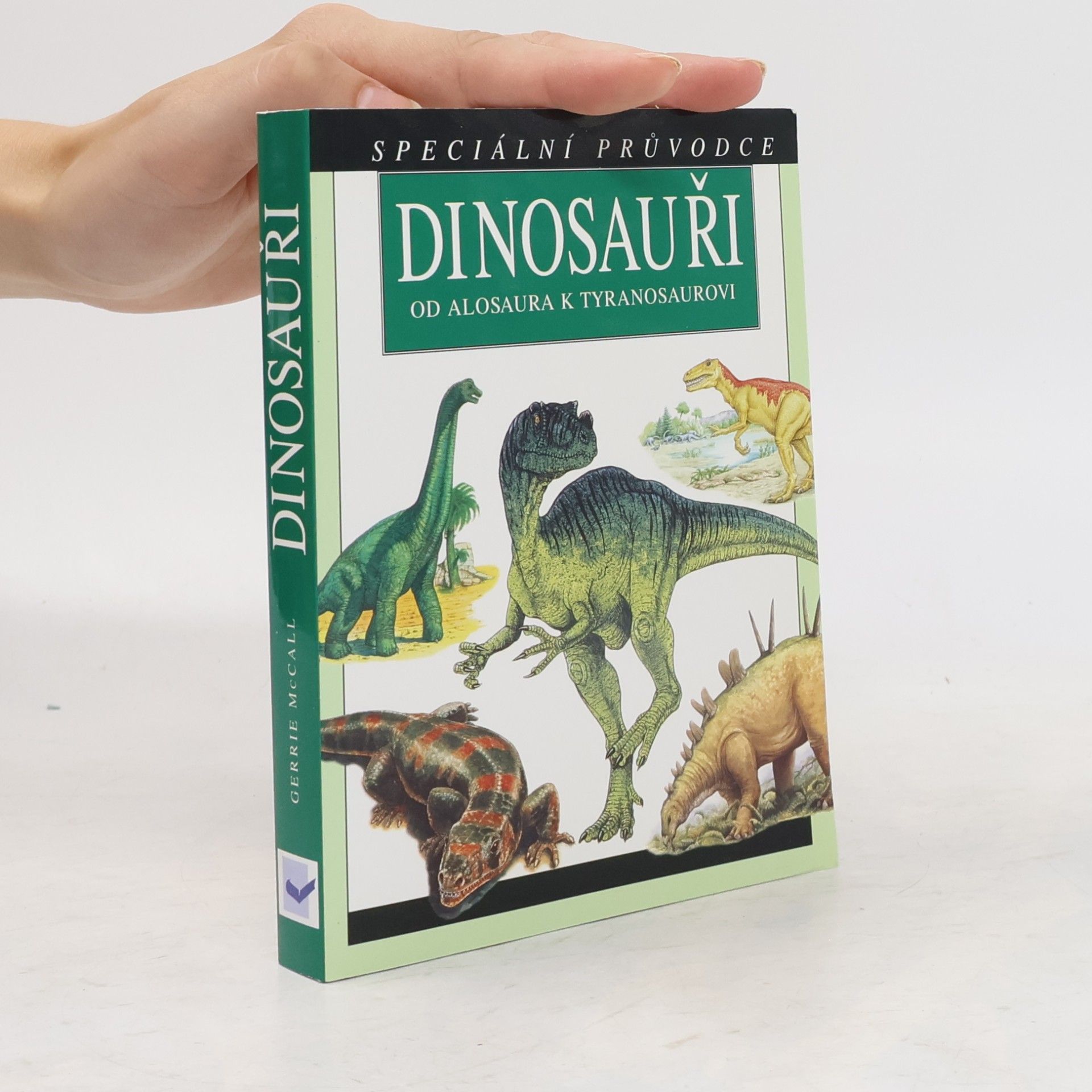 Gerrie McCall Dinosauři. Od Alosaura k Tyranosaurovi