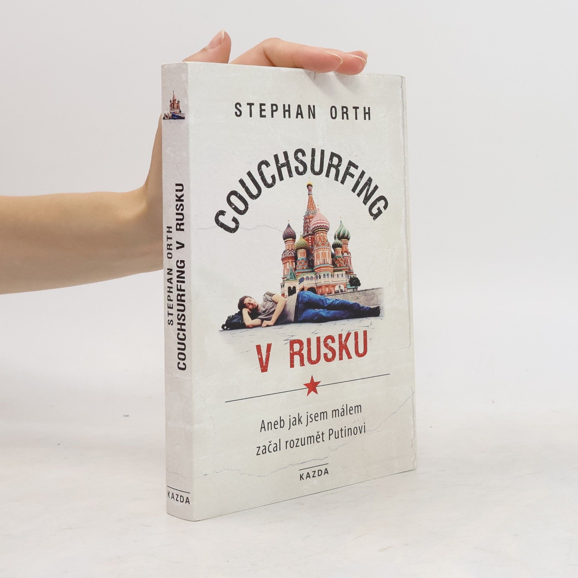Stephan Orth Couchsurfing v Rusku, aneb, Jak jsem málem začal rozumět Putinovi