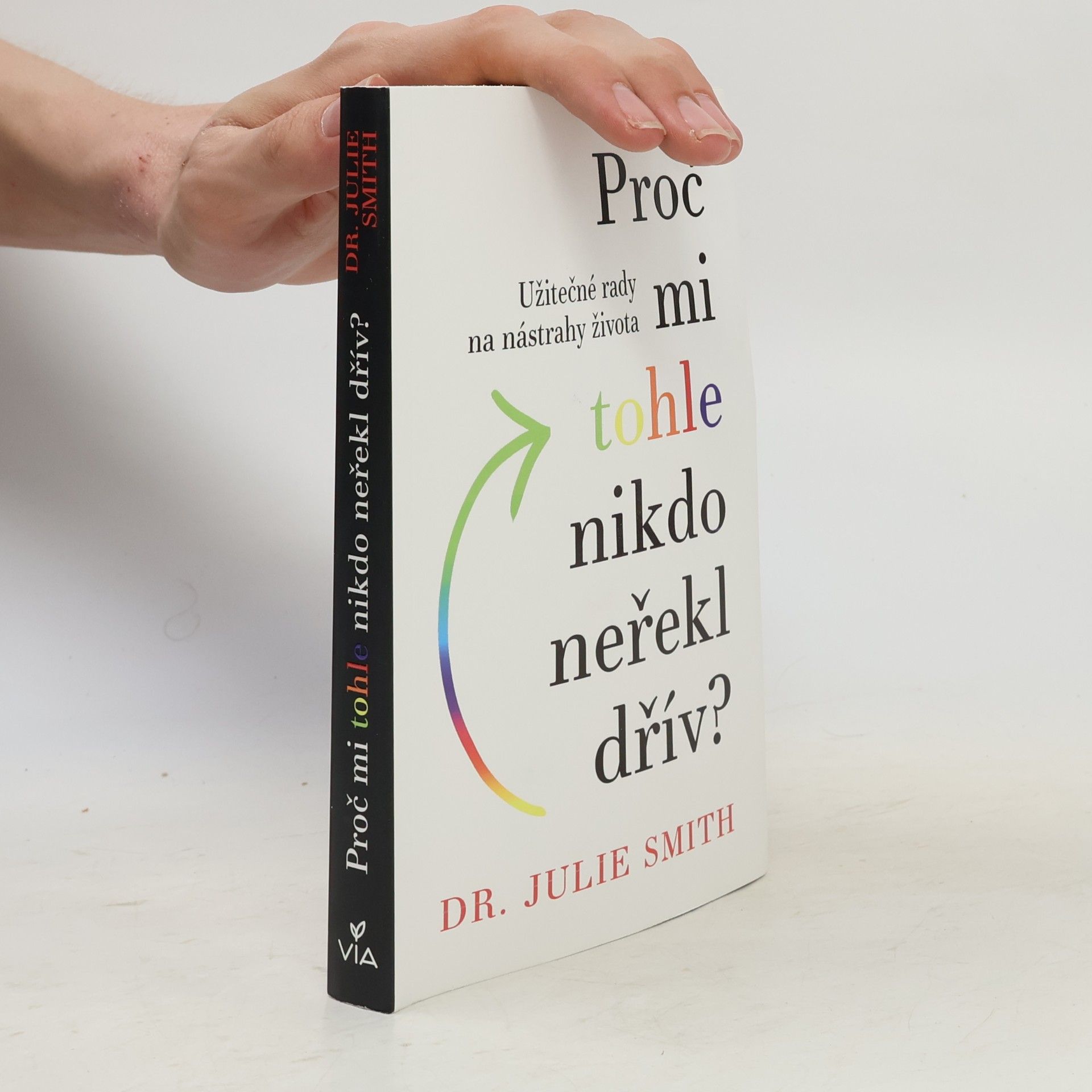 Julie Smith Proč mi tohle nikdo neřekl dřív?