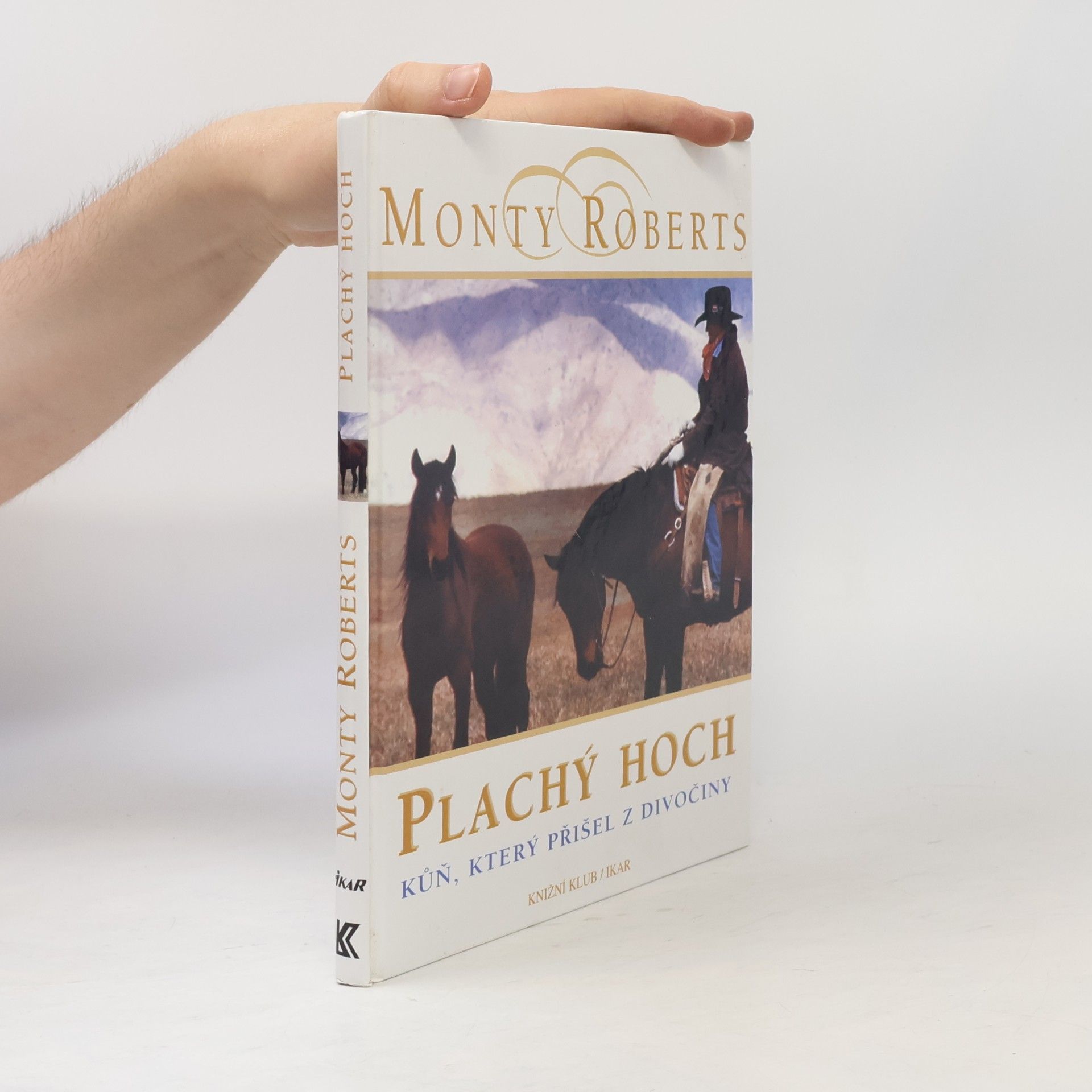 Monty Roberts Plachý hoch. Kůň, který přišel z divočiny