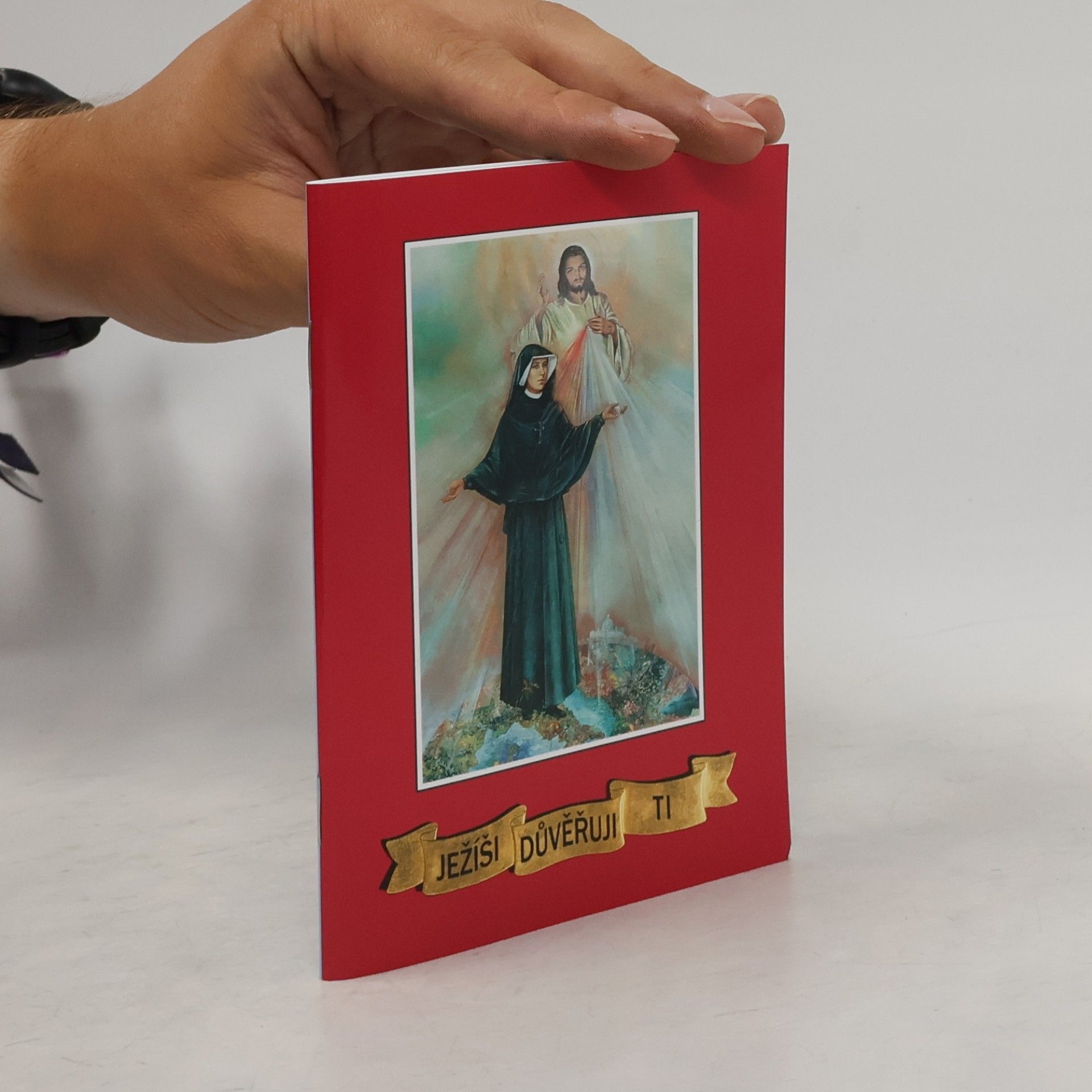 Santa Faustina Kowalska Ježíši, důvěřuji ti! Výbor modliteb svaté sestry Faustyny