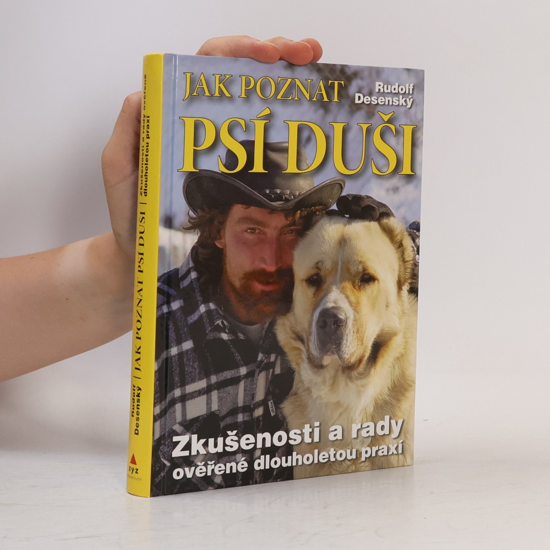 Rudolf Desenský Jak poznat psí duši: Zkušenosti a rady ověřené dlouholetou praxí
