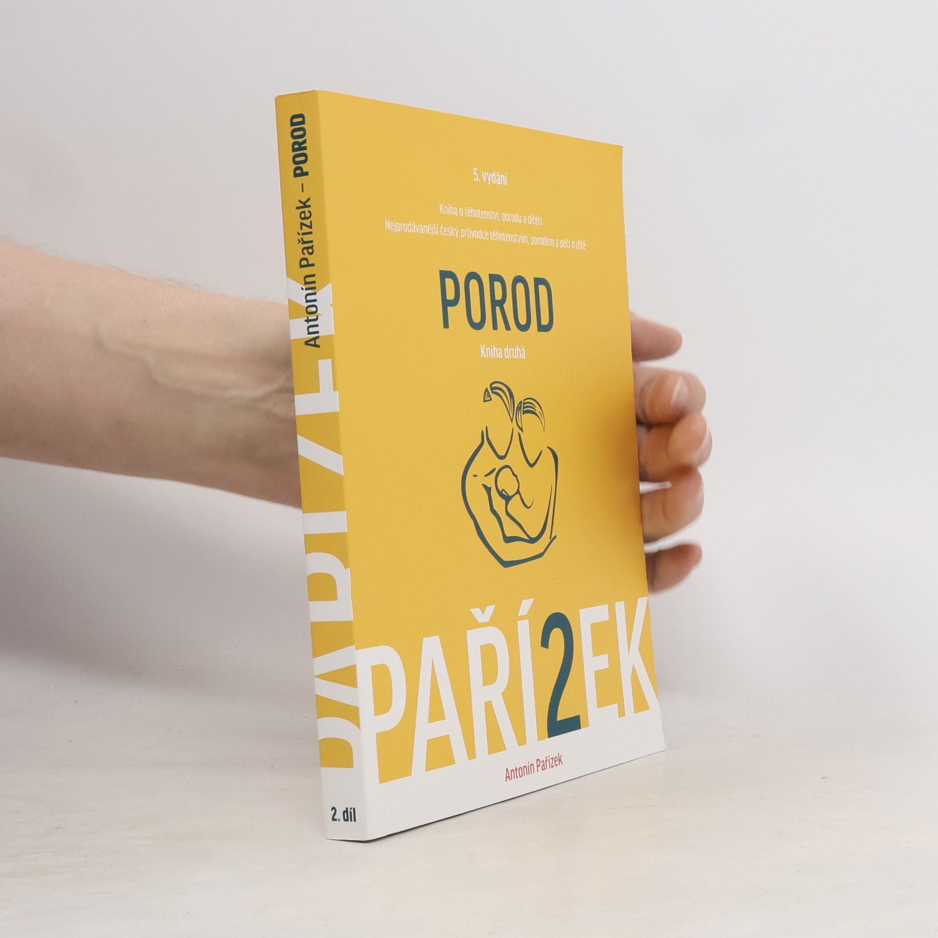 Antonín Pařízek Kniha o těhotenství, porodu a dítěti. 2. díl, Porod