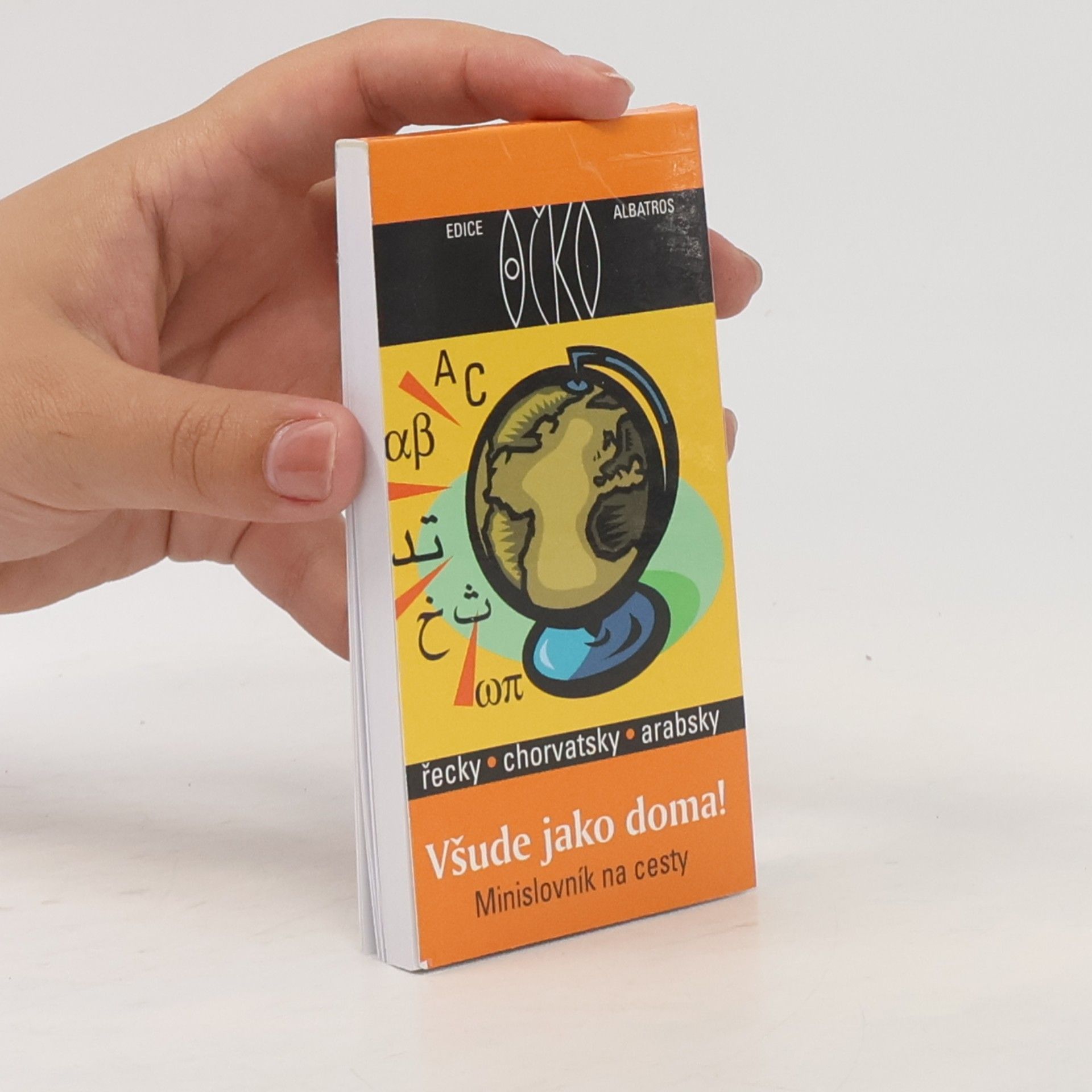 Jan Tošovský Všude jako doma. Minislovník na cesty. Řecky, chorvatsky, arabsky
