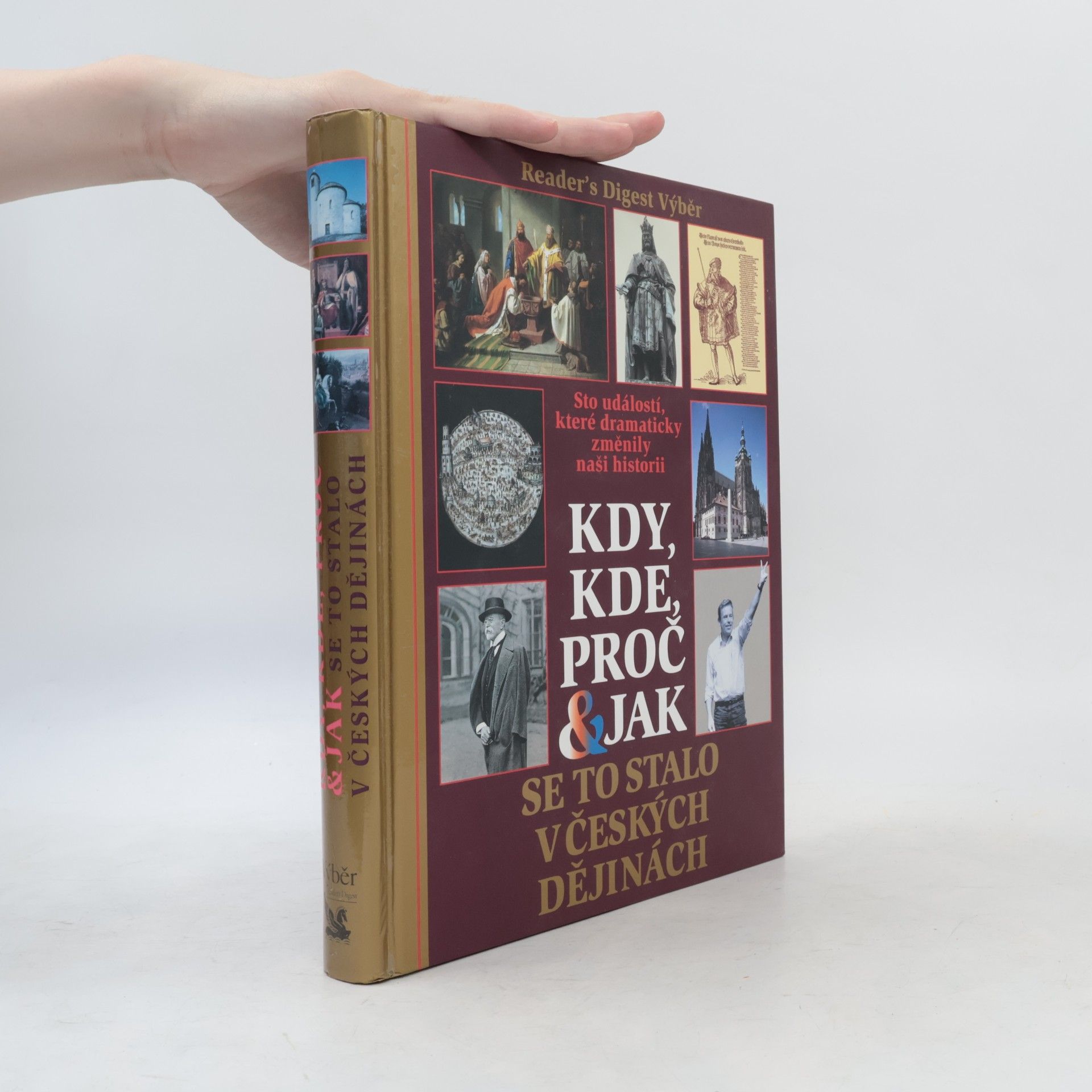 Petr Čornej Kdy, kde, proč & jak se to stalo v českých dějinách. Sto událostí, které dramaticky změnily naši historii