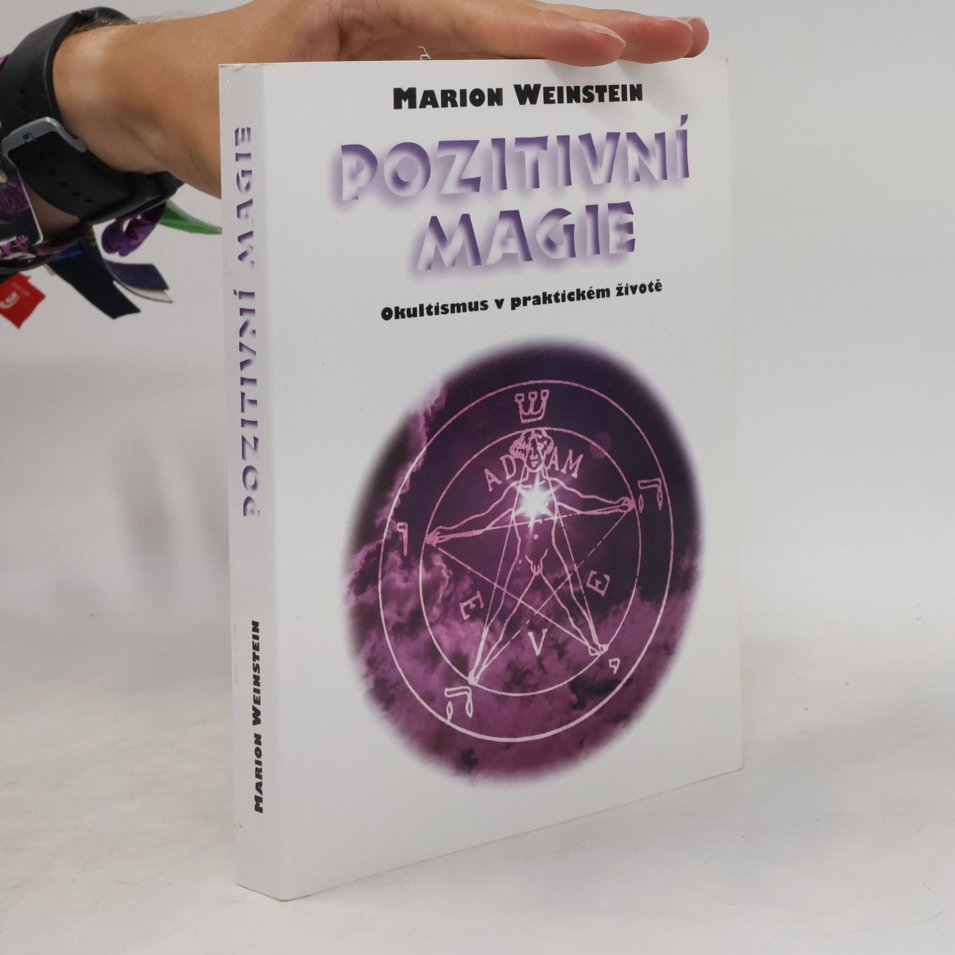 Marion Weinstein Pozitivní magie. Okultismus v praktickém životě