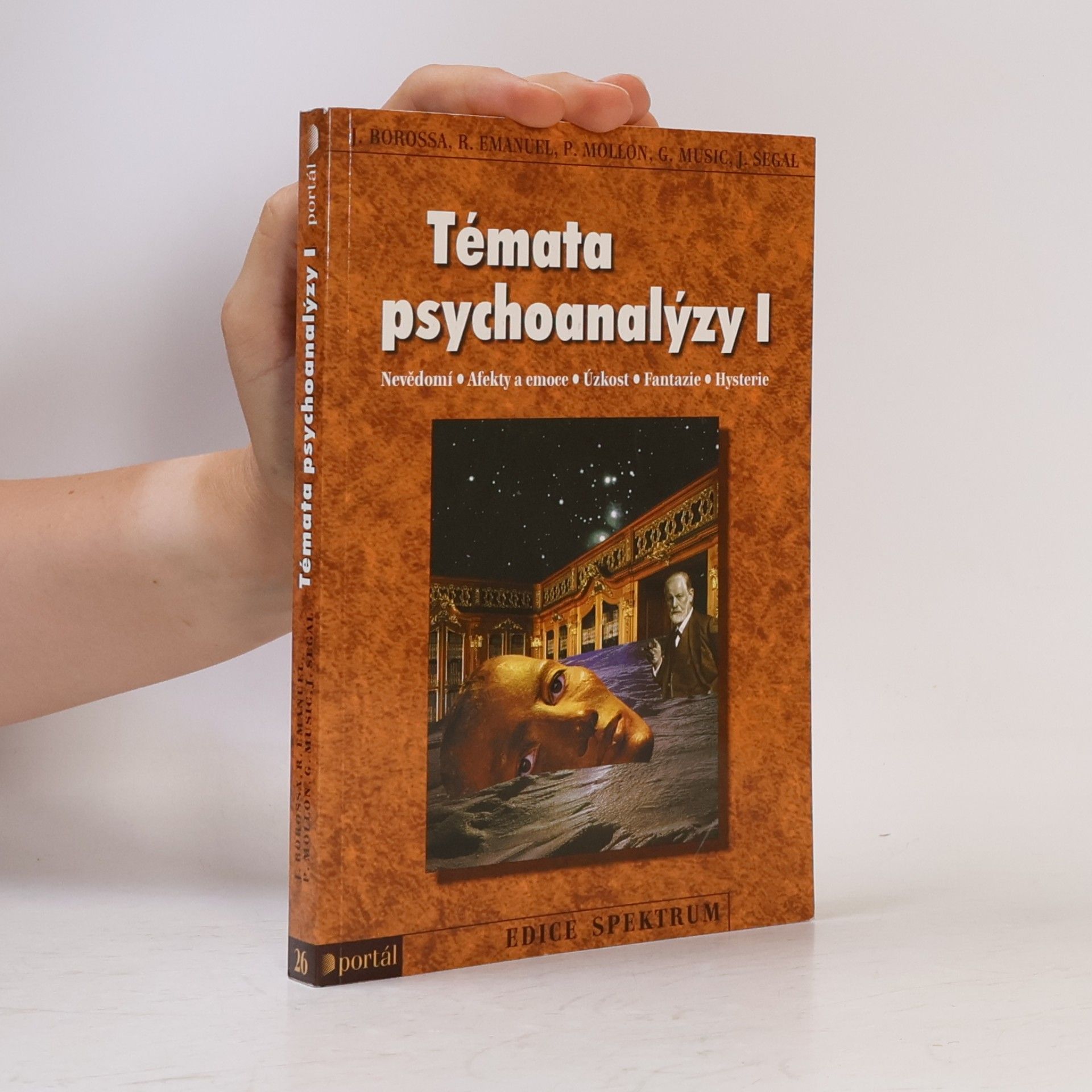 Julia Borossa Témata psychoanalýzy I : nevědomí, afekty a emoce, úzkost, fantazie, hysterie