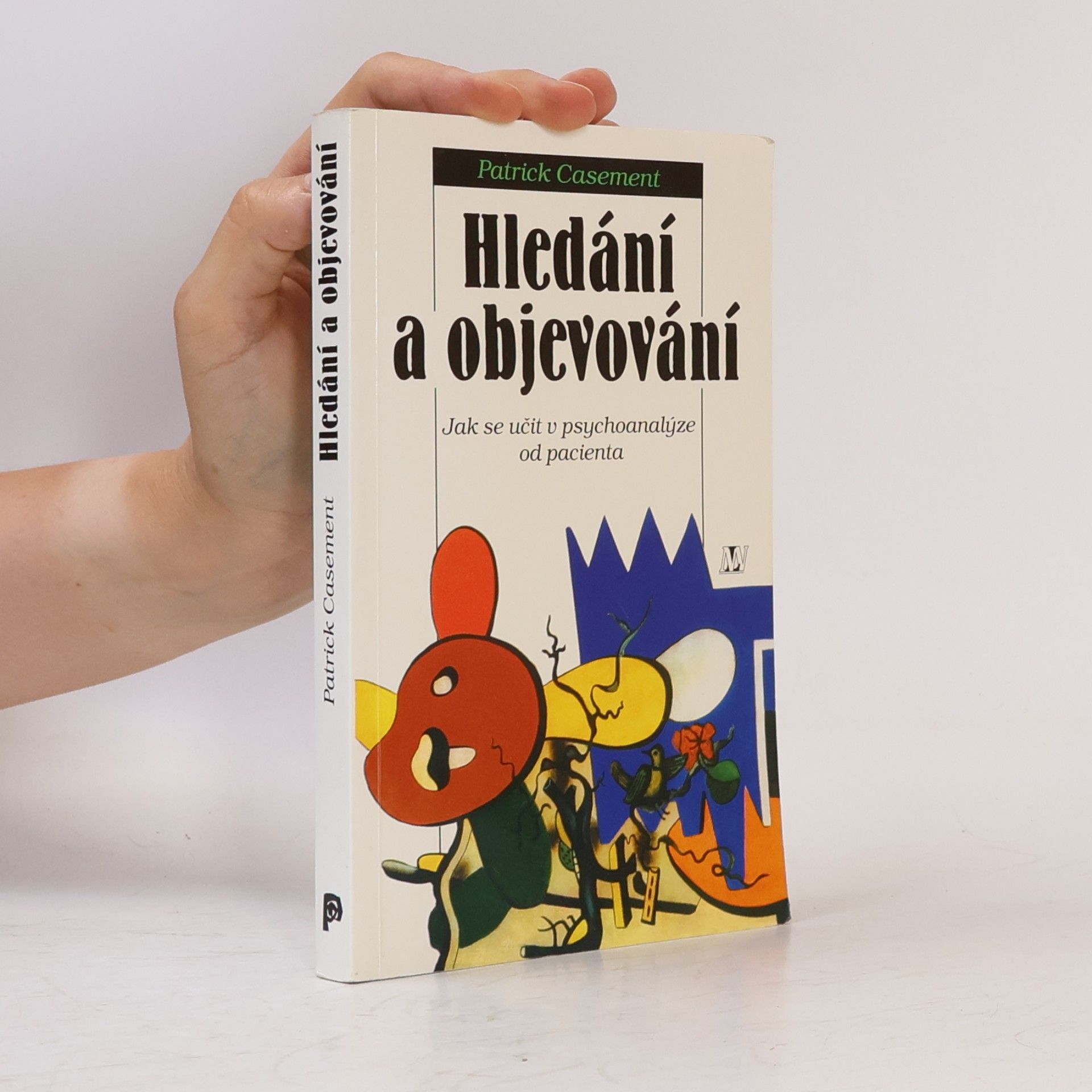 Patrick Casement Hledání a objevování: jak se učit v psychoanalýze od pacienta