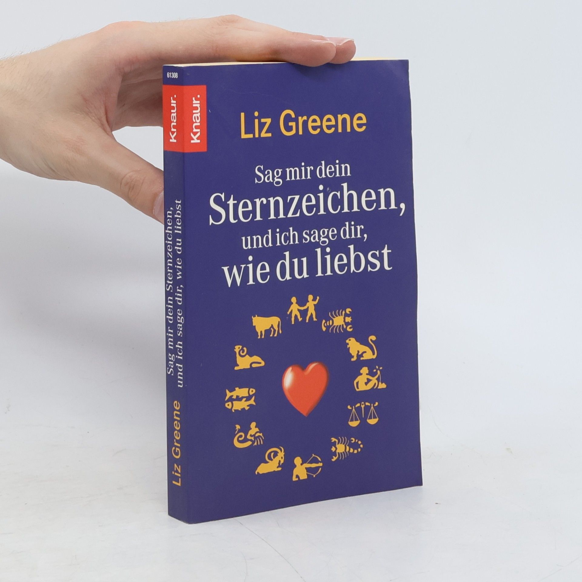Liz Greene Sag mir dein Sternzeichen, und ich sage dir, wie du liebst
