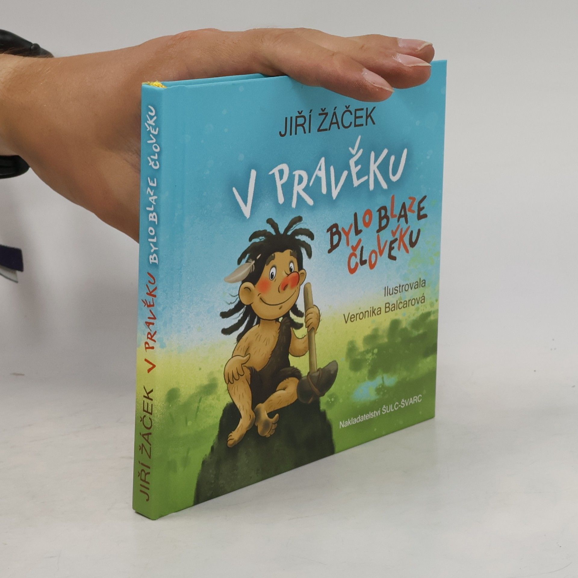 Veronika Balcarová V pravěku bylo blaze člověku