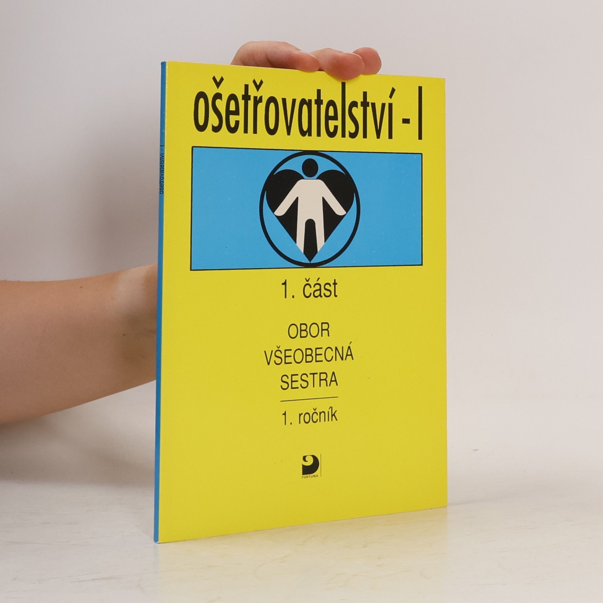 Jaroslava Vučková Ošetřovatelství I. -1. část : Obor všeobecná sestra