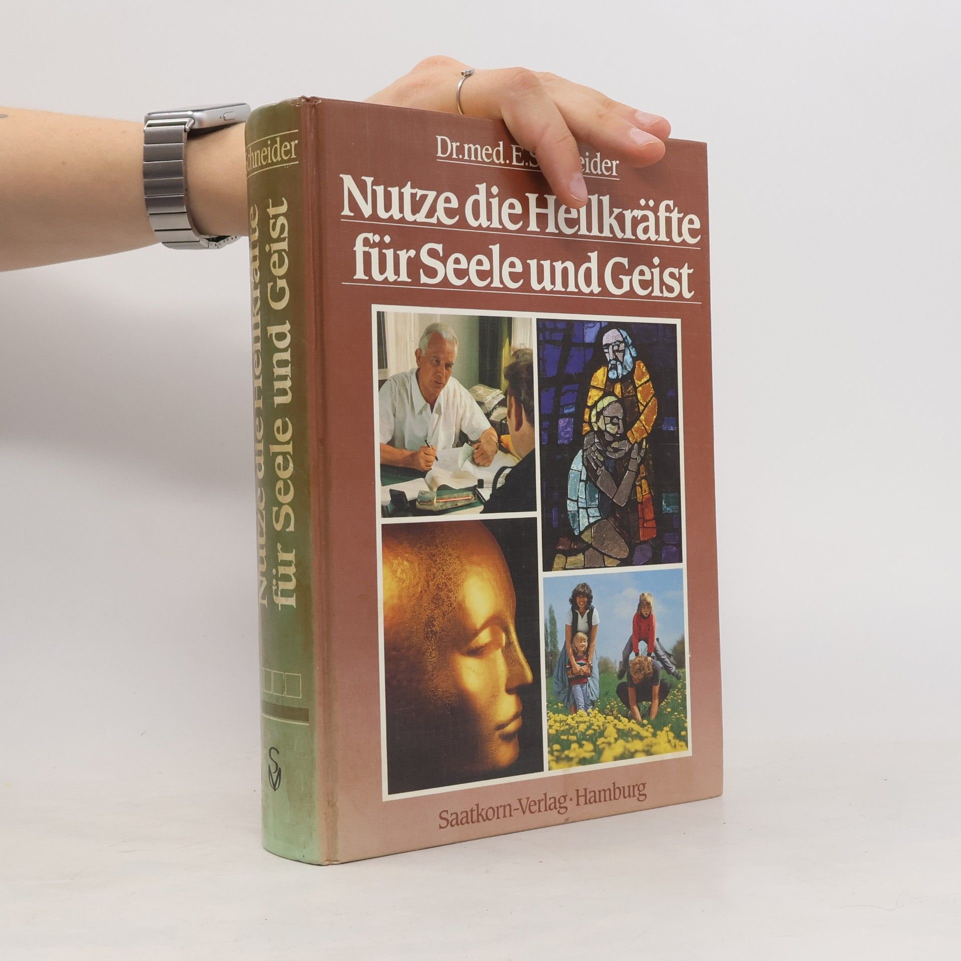 Ernst Schneider Nutze die Heilkräfte für Seele und Geist