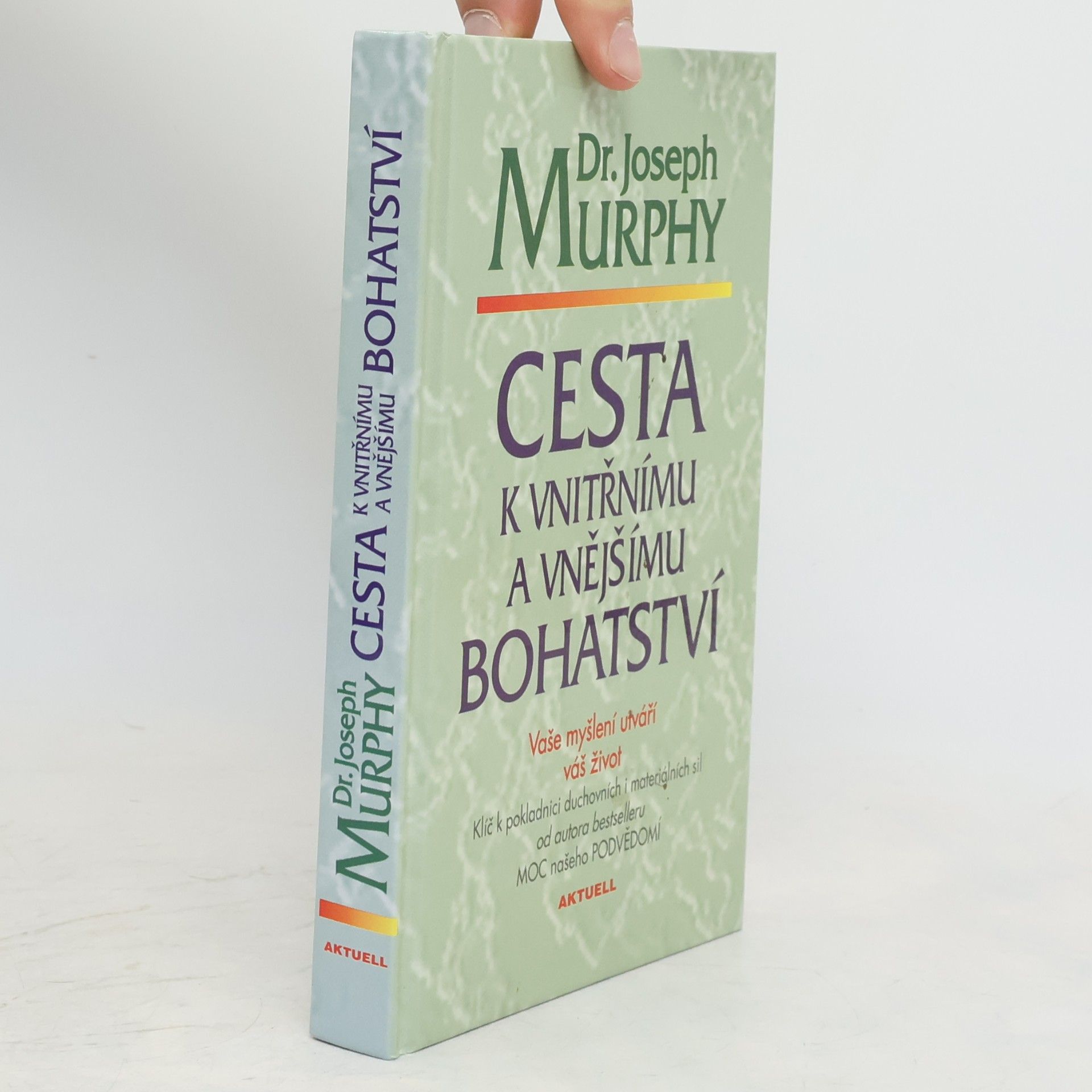Joseph Murphy Cesta k vnitřnímu a vnějšímu bohatství