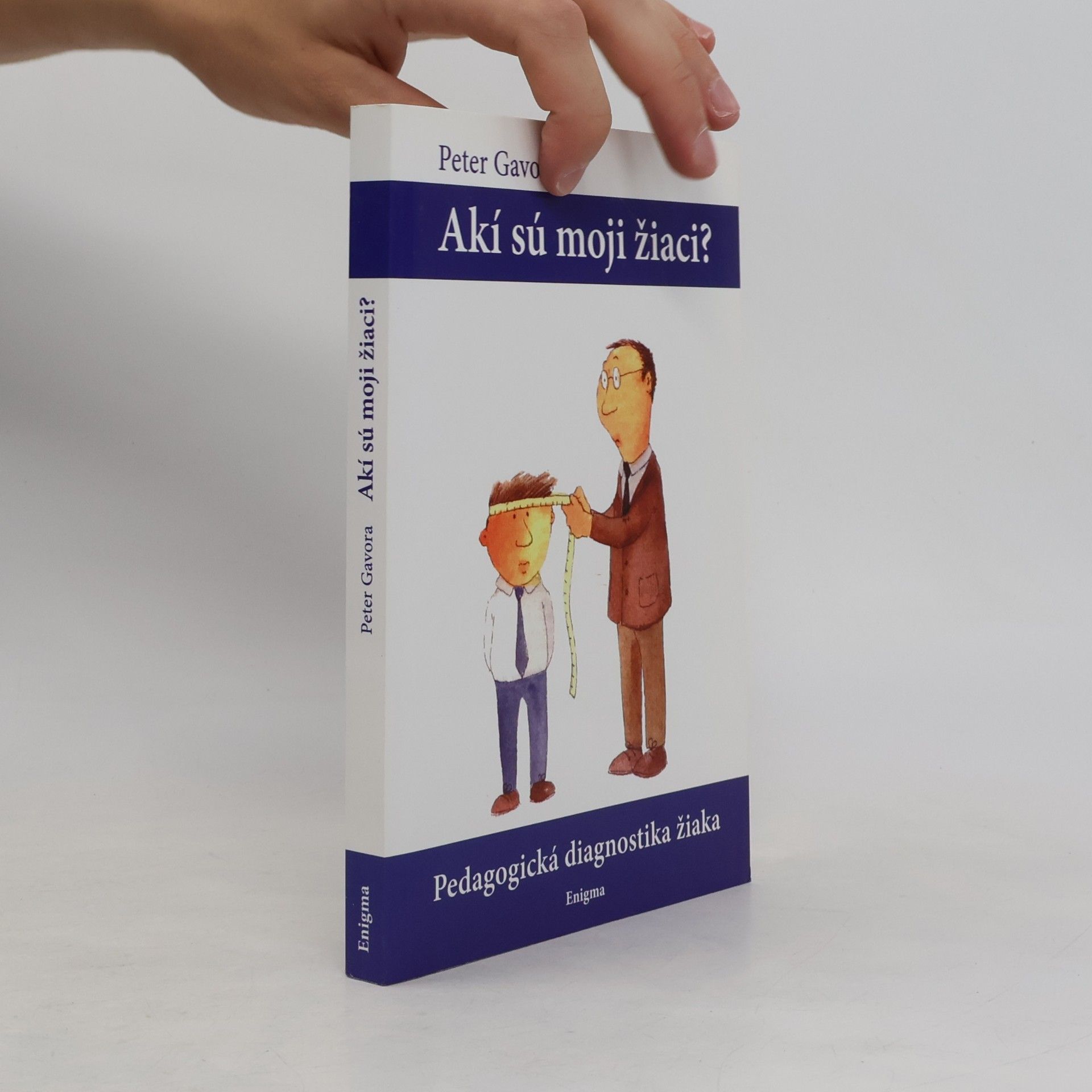Peter Gavora Akí sú moji žiaci? Pedagogická diagnostika žiaka