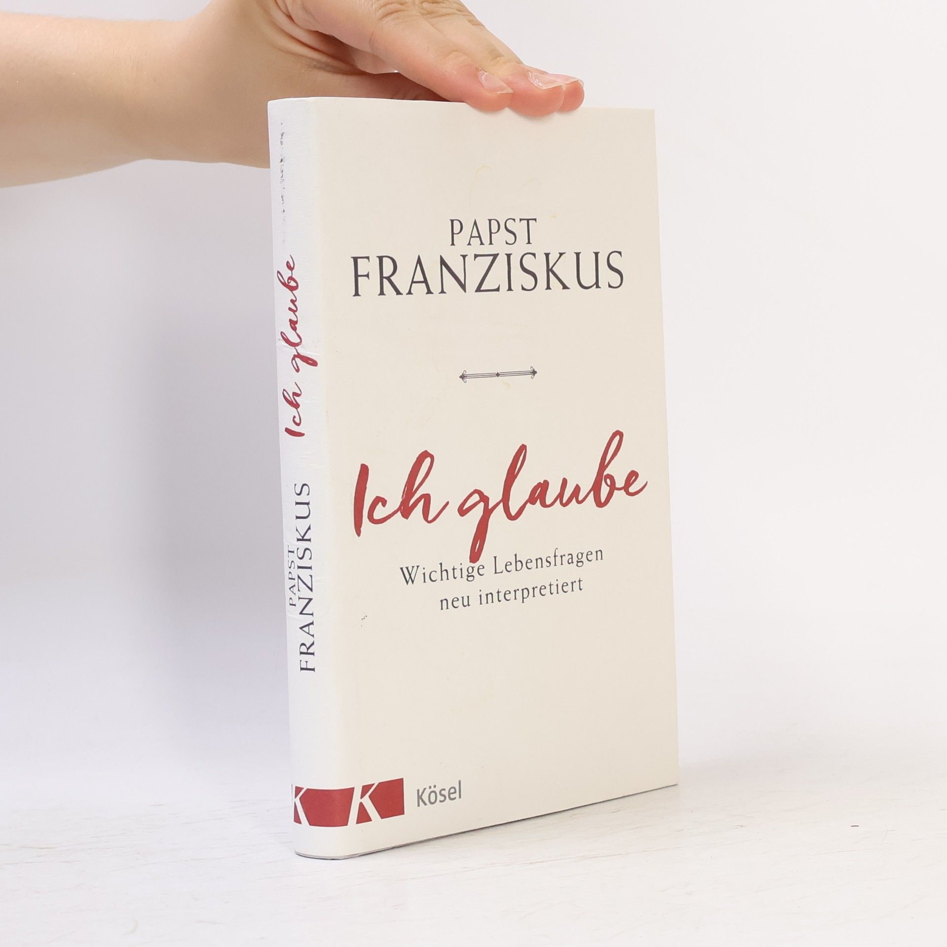 Ich glaube. Wichtige Lebensfragen neu interpretiert
