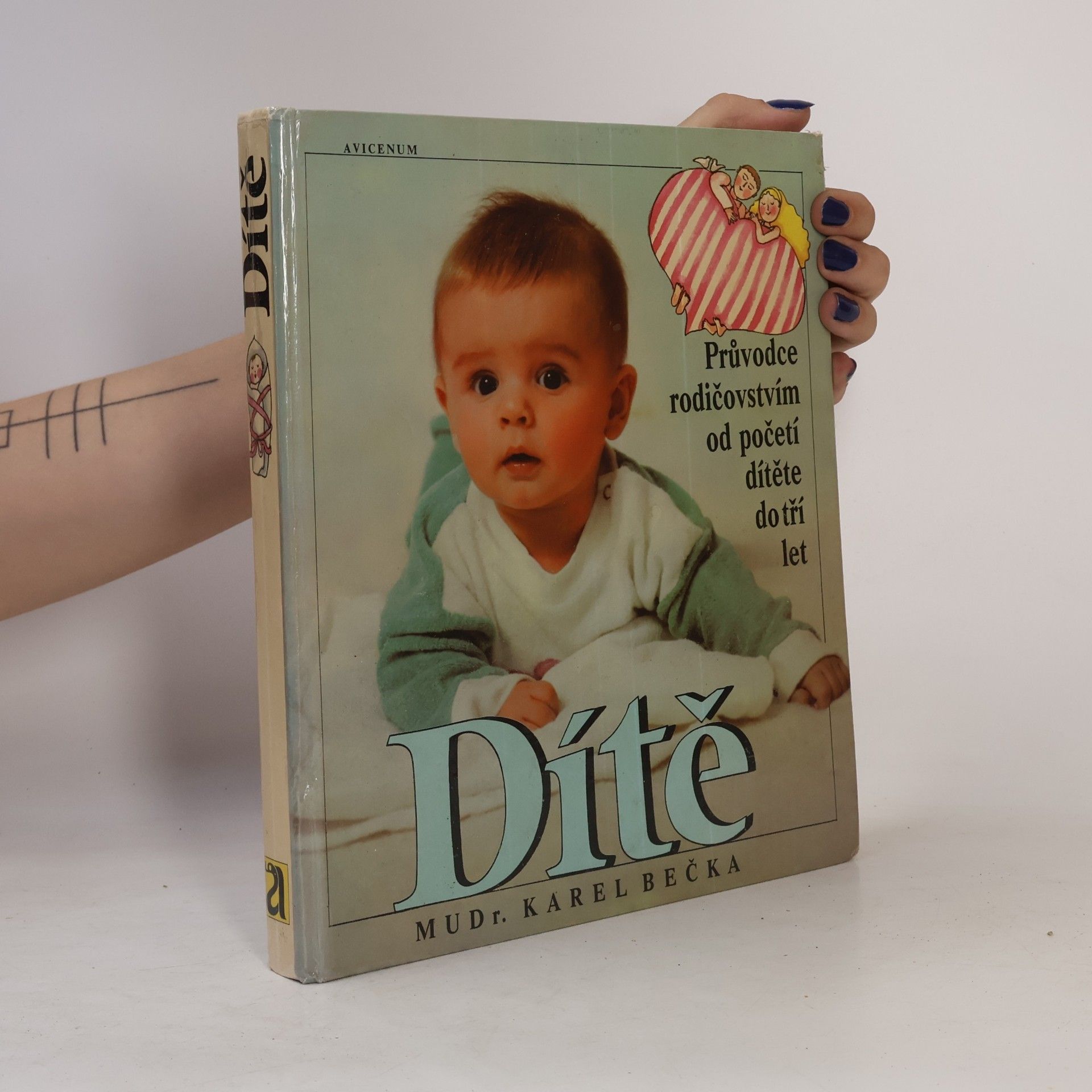 Karel Bečka Dítě. Průvodce rodičovstvím od početí dítěte do tří let