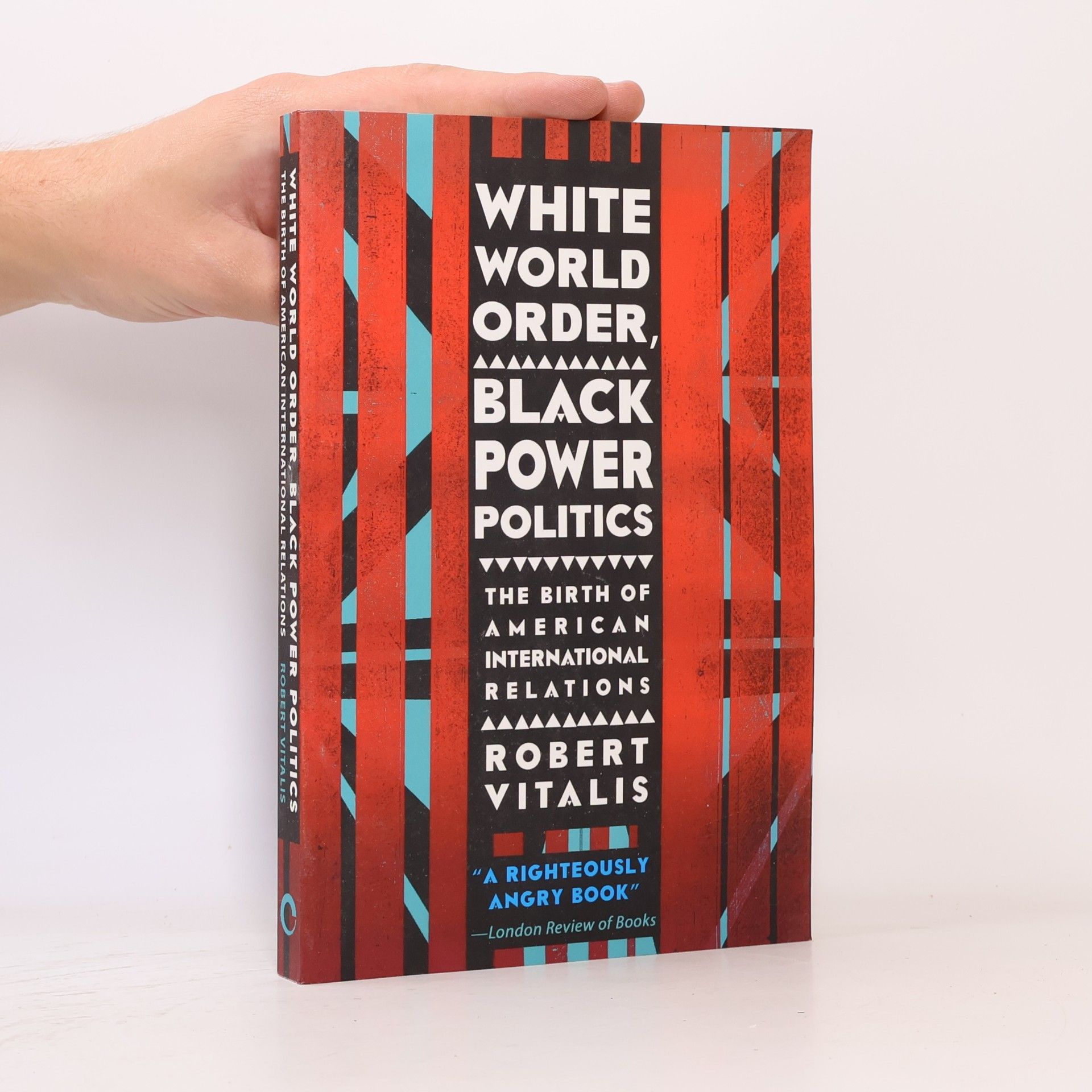 Robert Vitalis White World Order, Black Power Politics