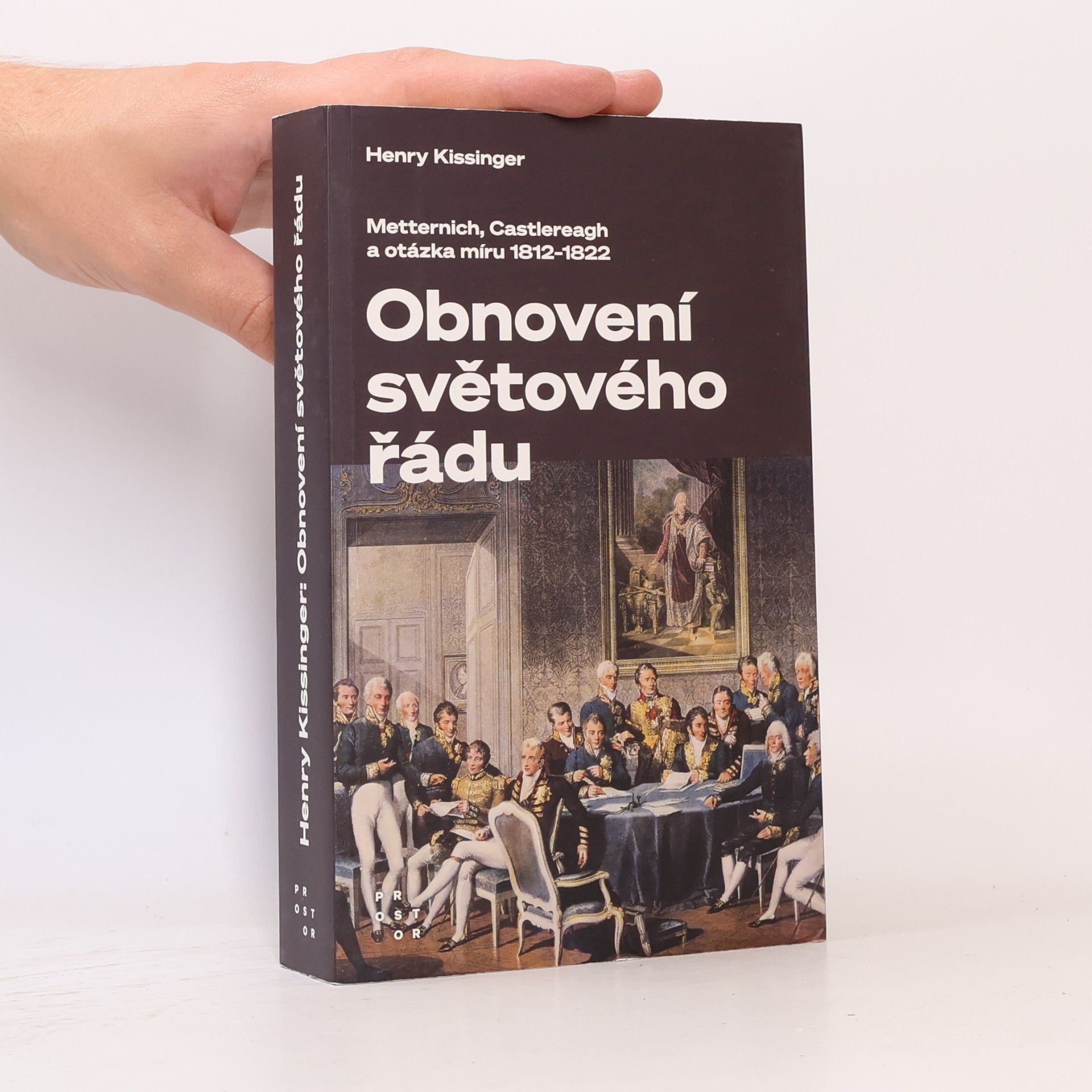 Henry Kissinger Obnovení světového řádu: Metternich, Castlereagh a potíže s mírem v letech 1812-1822